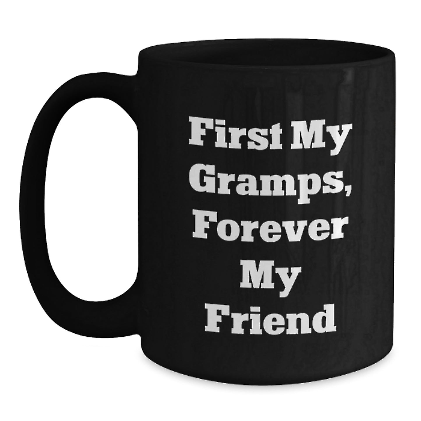 Gramps Gifts from Family, Funny Black Coffee Mug, 'First My Gramps, Forever My Friend' Quote, Birthday Unique Gifts - Main