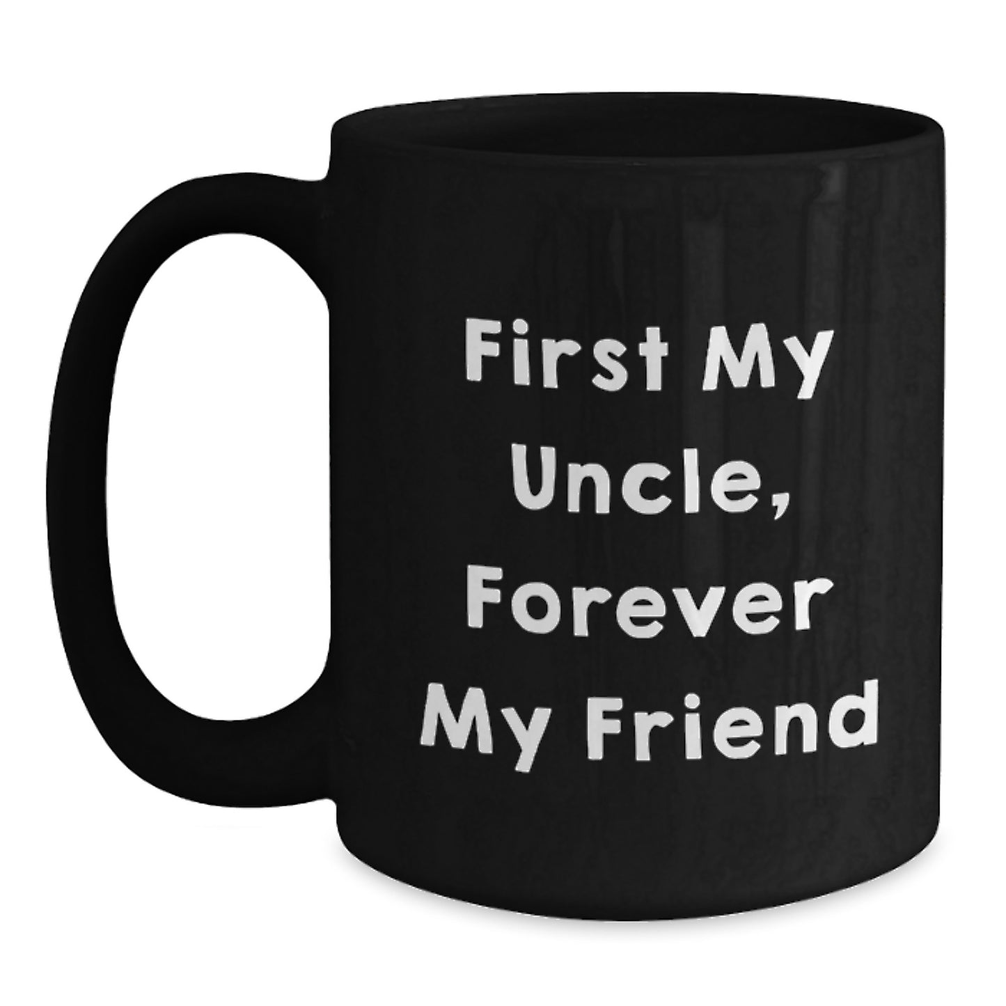 Funny Uncle Gifts, First My Uncle, Forever My Friend Black Coffee Mug, Birthday Unique Gift from Family - Main