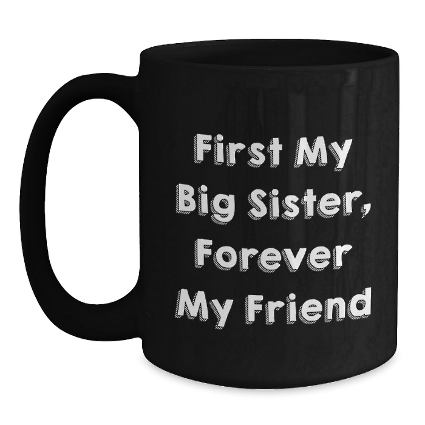 Funny Big Sister Gifts, Black Coffee Mugs for Big Sister, First My Big Sister, Forever My Friend Christmas Unique Gifts from Family - Main