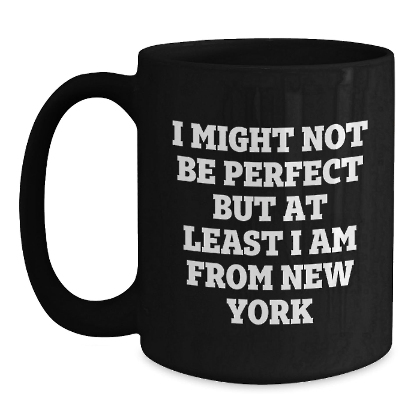 Funny New York Gifts from Friends - New York Black Coffee Mug with 'I Might Not Be Perfect But At Least I Am From New York' Quote for Birthday Unique Gifts for Men or Women - Main