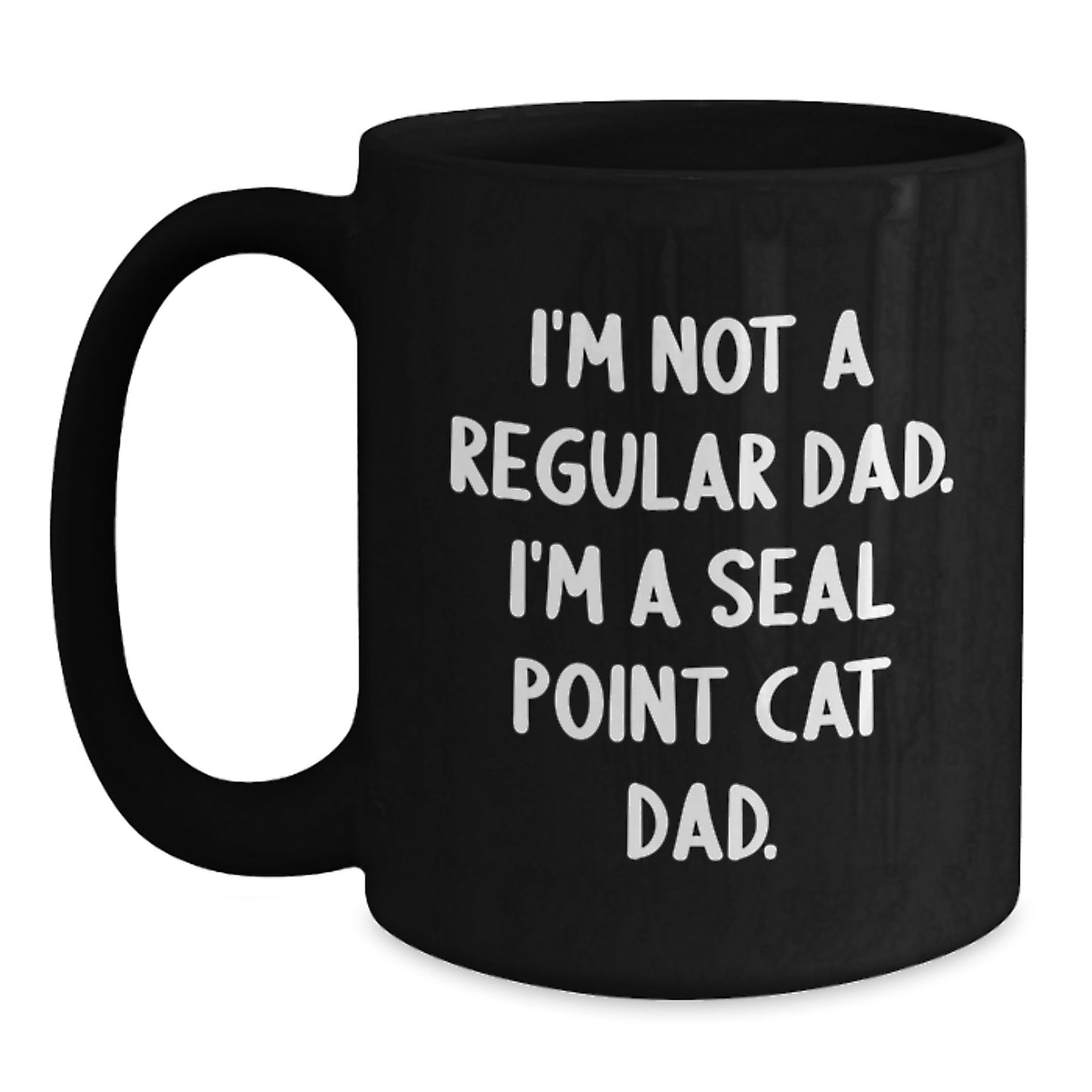 Funny Seal Point Cat Dad Christmas Unique Gifts for Men from Family - Black Coffee Mug I'm Not A Regular Dad. I'm A Seal Point Cat Dad. - Main