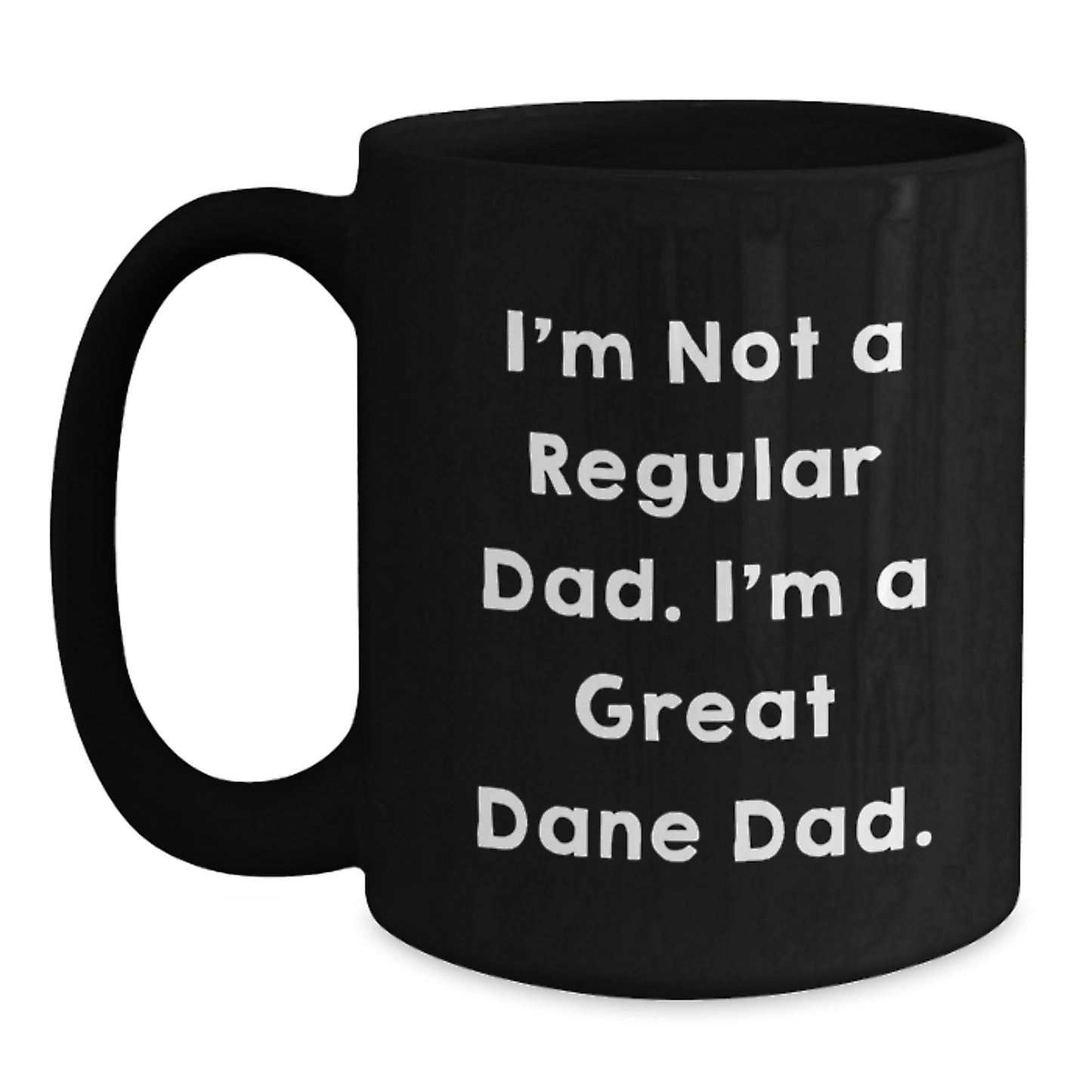 Great Dane Dog Lover Gifts, Funny Dad Mug, 'I'm Not A Regular Dad. I'm A Great Dane Dad.' Black Coffee Mug, Christmas Unique Gifts from Men to Family - Main