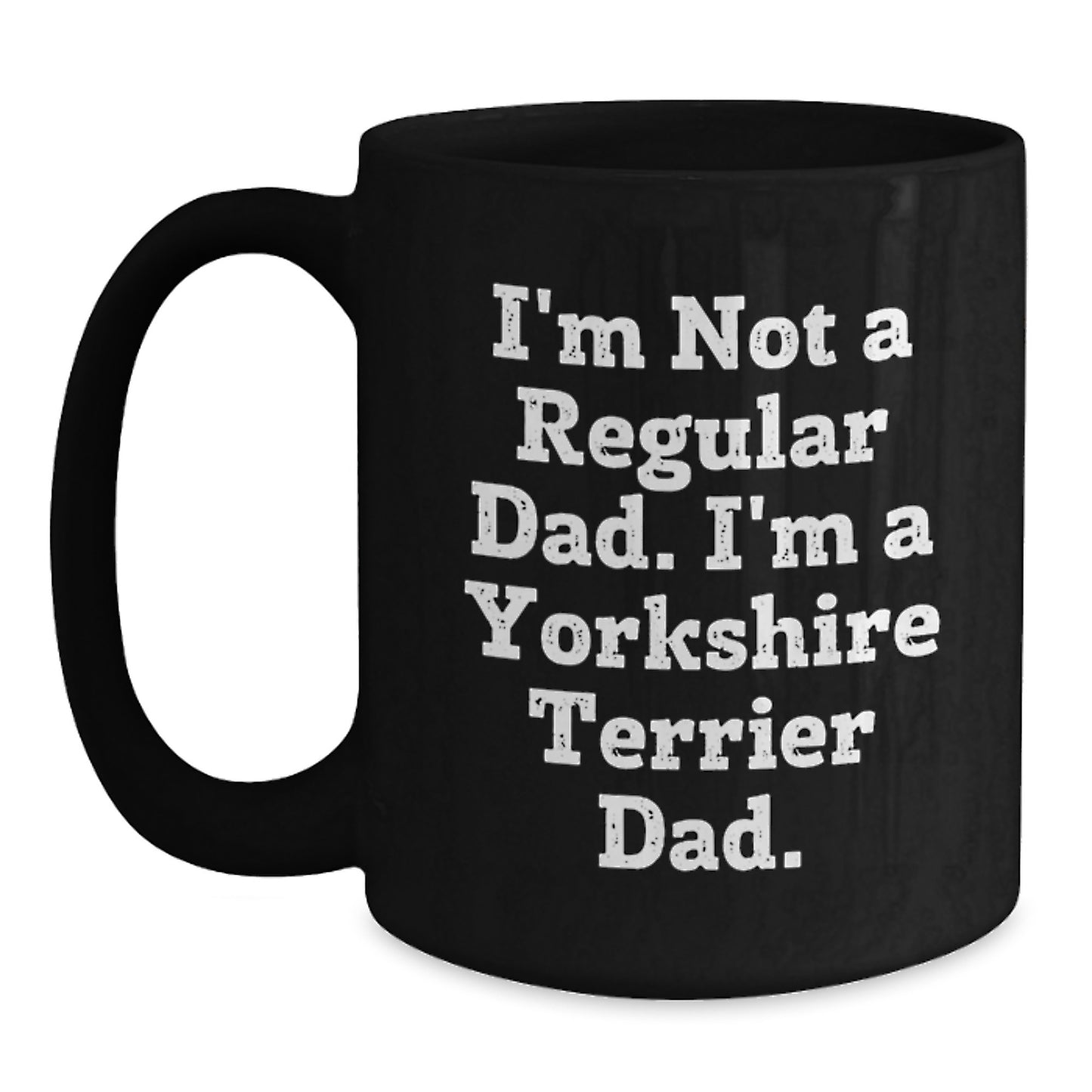 Funny Yorkshire Terrier Dog Gifts for Men, Dad Christmas Unique Presents from Men to Family, Black Coffee Mugs, I'm Not A Regular Dad Mugs, Unique Yorkshire Terrier Dog Mugs - Main