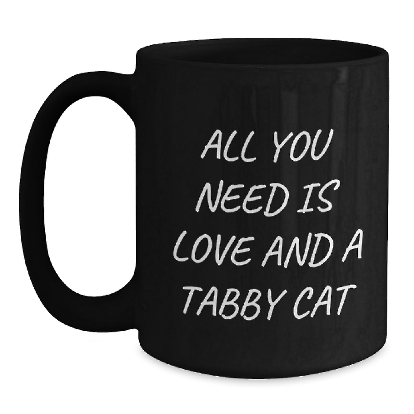 Tabby Cat Lovers Gifts from Friends, Birthday Unique Tabby Cat Quotes Black Coffee Mug, All You Need Is Love And A Tabby Cat - Main