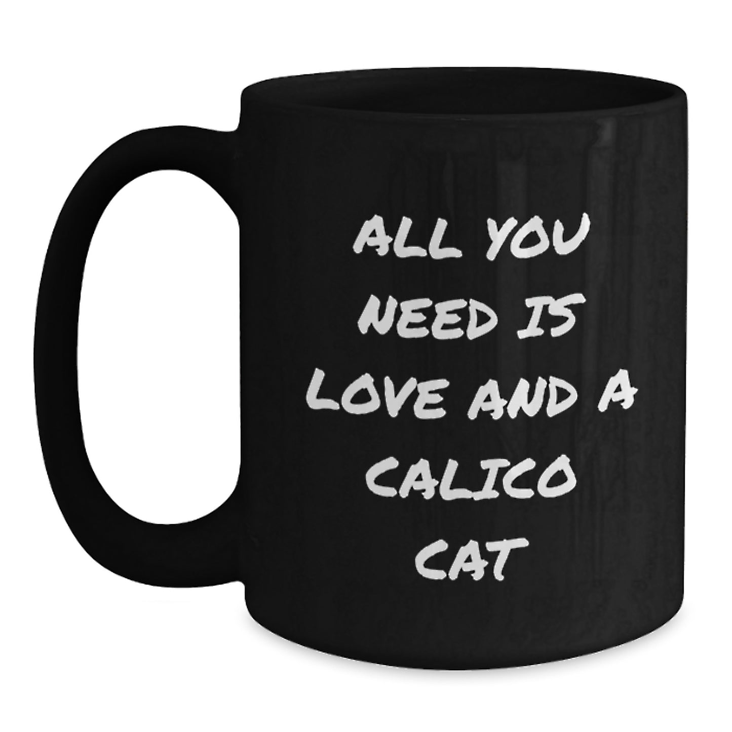 Calico Cat Lovers' Delight, All You Need Is Love, Black Coffee Mug Gifts from Friends for Birthday, 11oz or 15oz, Microwave and Dishwasher Safe - Main