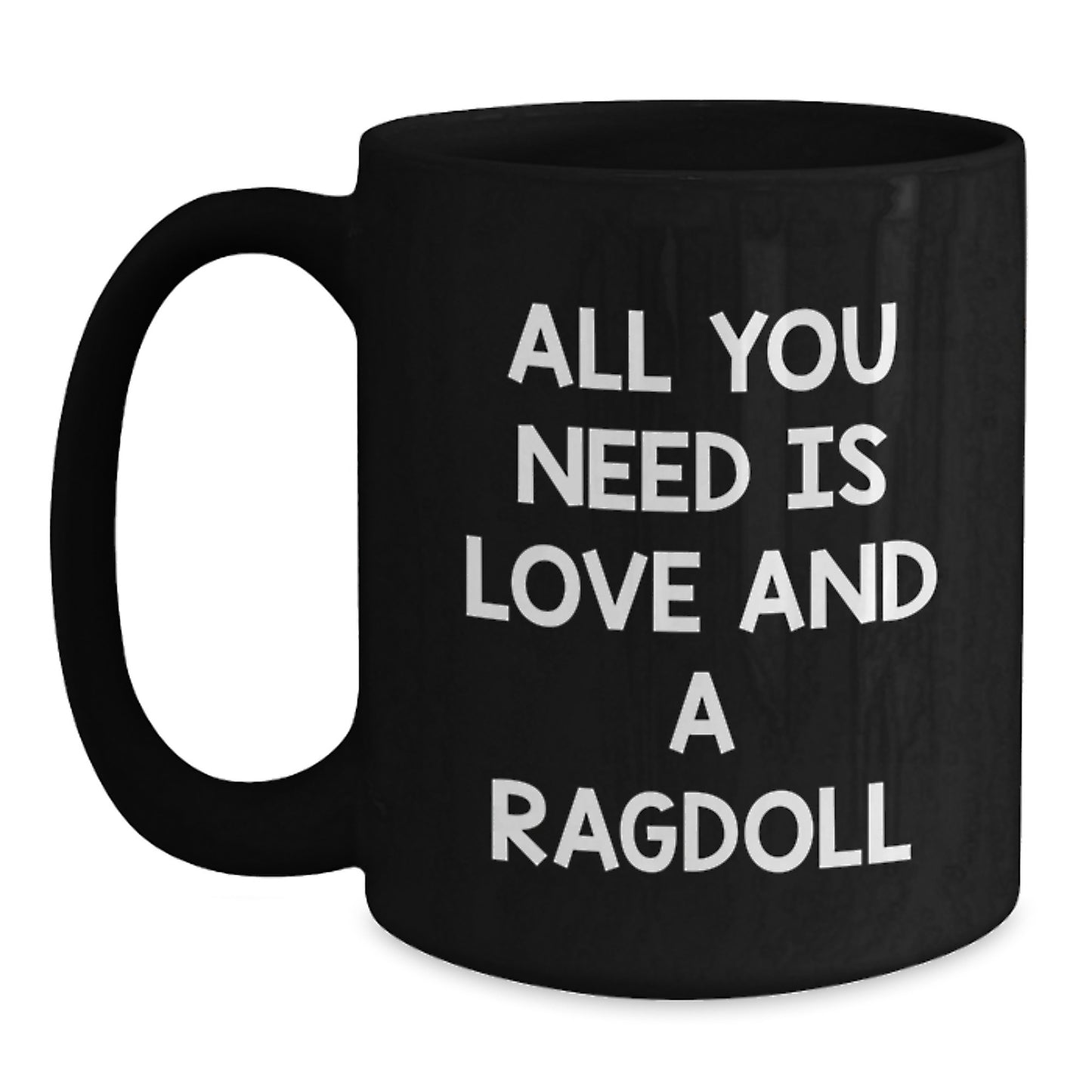Funny Ragdoll Cat Christmas Unique Gifts for Friends and Family - Black Coffee Mug, All You Need Is Love And A Ragdoll - Main