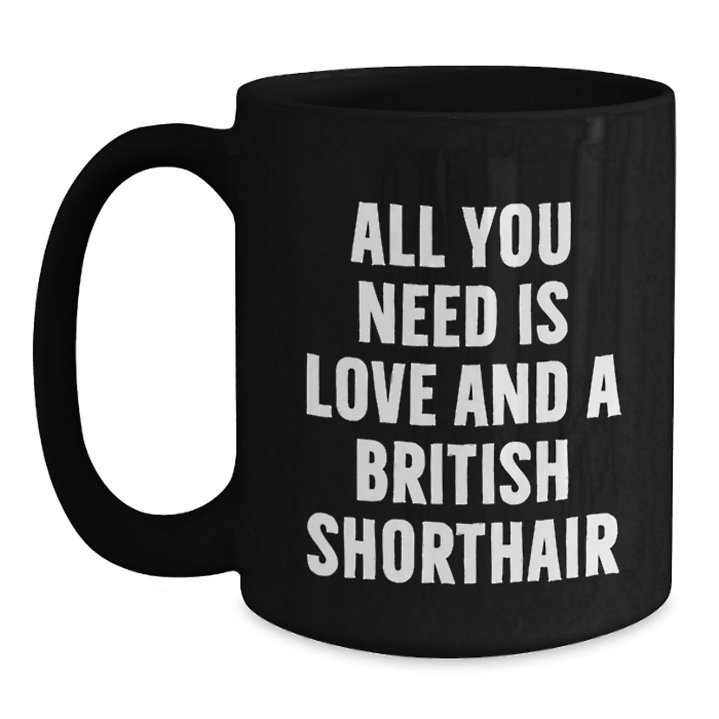 Funny British Shorthair Cat Gifts for British Shorthair Cat Lovers, Black Coffee Mug with Inspirational Quote, Gifts from Friends, Family, or Coworkers this Christmas - Main