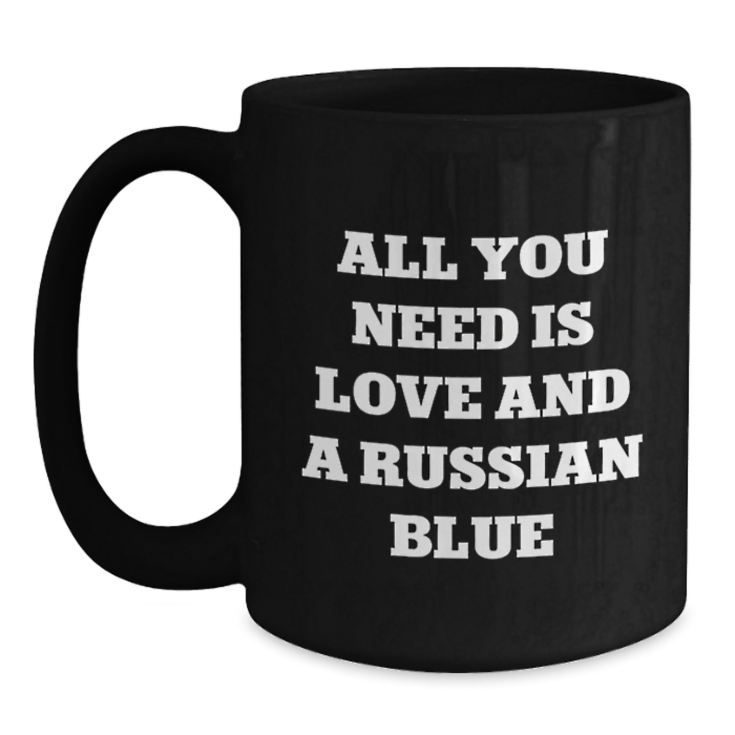 Funny Russian Blue Cat Gifts, All You Need Is Love And A Russian Blue, Birthday Unique Gifts from Friends to Family, Russian Blue Cat Lover Mug - Main