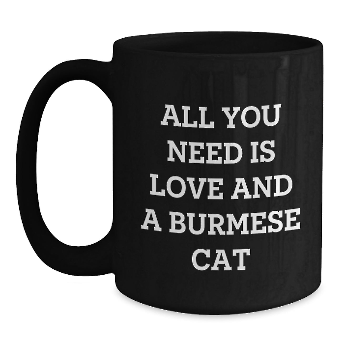 Burmese Cat Lover Funny Coffee Mug Gifts from Friends for Burmese Cat Enthusiasts - Christmas Unique Burmese Cat Mugs with All You Need Is Love Quote - Main