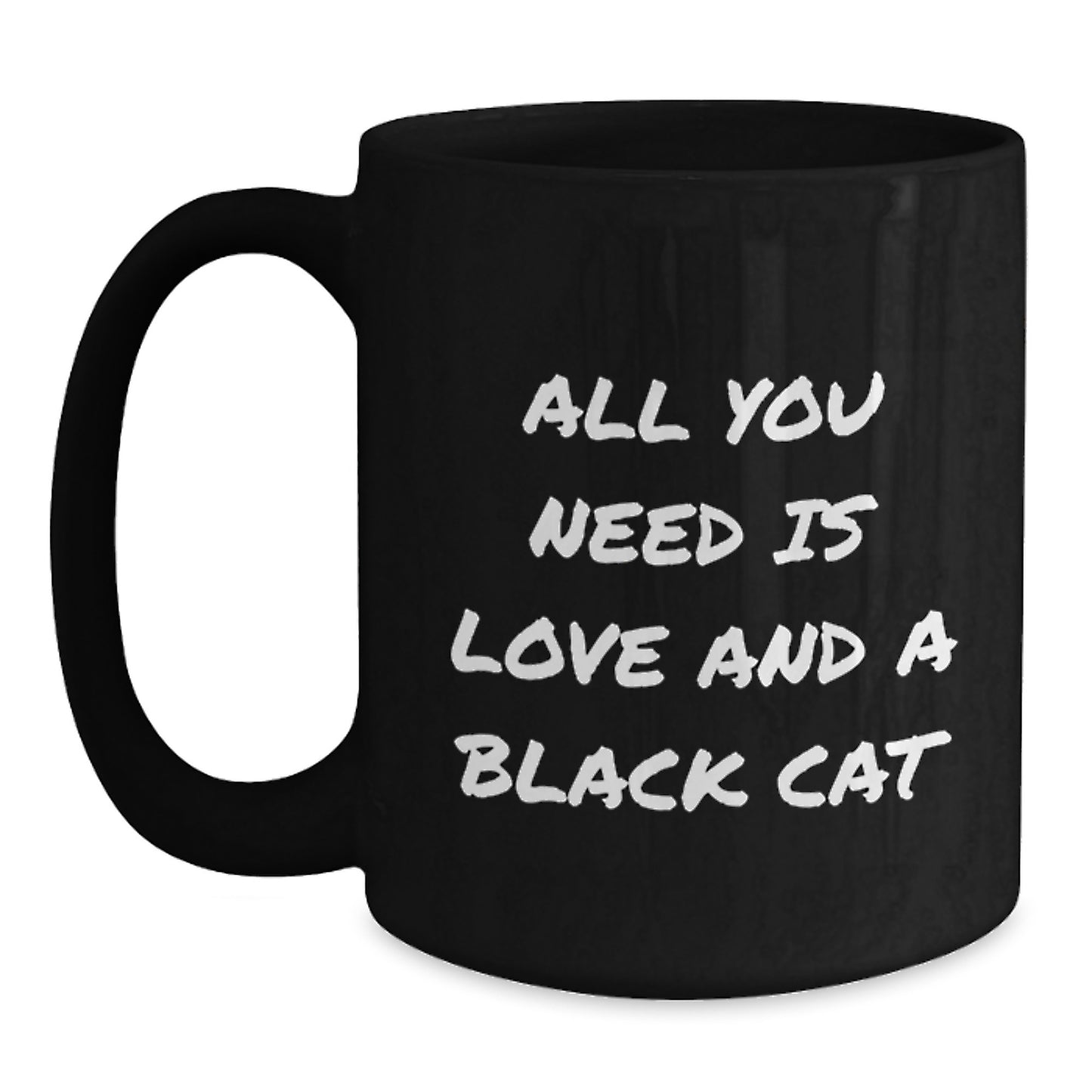 Funny Black Cat Gifts for Men from Friends, All You Need Is Love And A Black Cat Quote Black Coffee Mug, 11oz or 15oz, Microwave and Dishwasher Safe for Birthday - Main