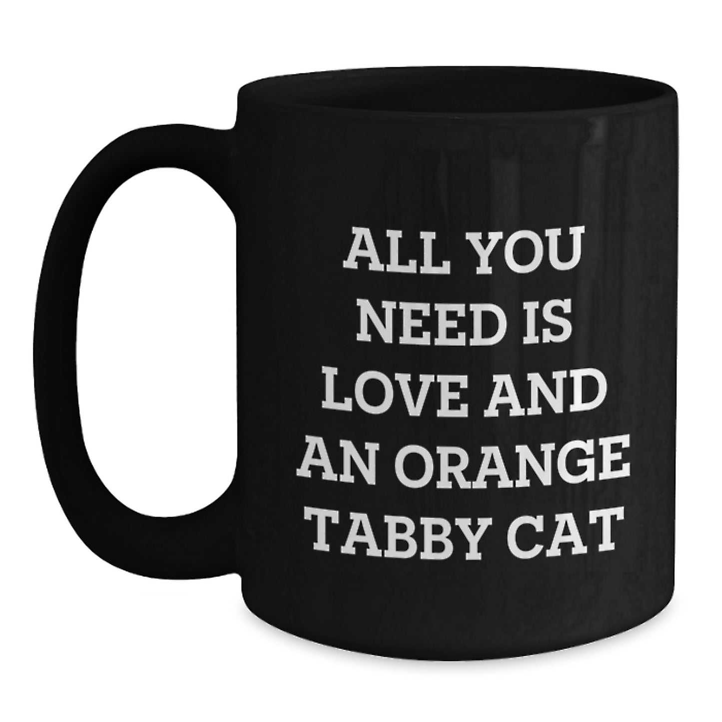 Gifts from Family for Orange Tabby Cat Lovers - All You Need Is Love And An Orange Tabby Cat Inspired Black Coffee Mug, Birthday Unique Gifts - Main