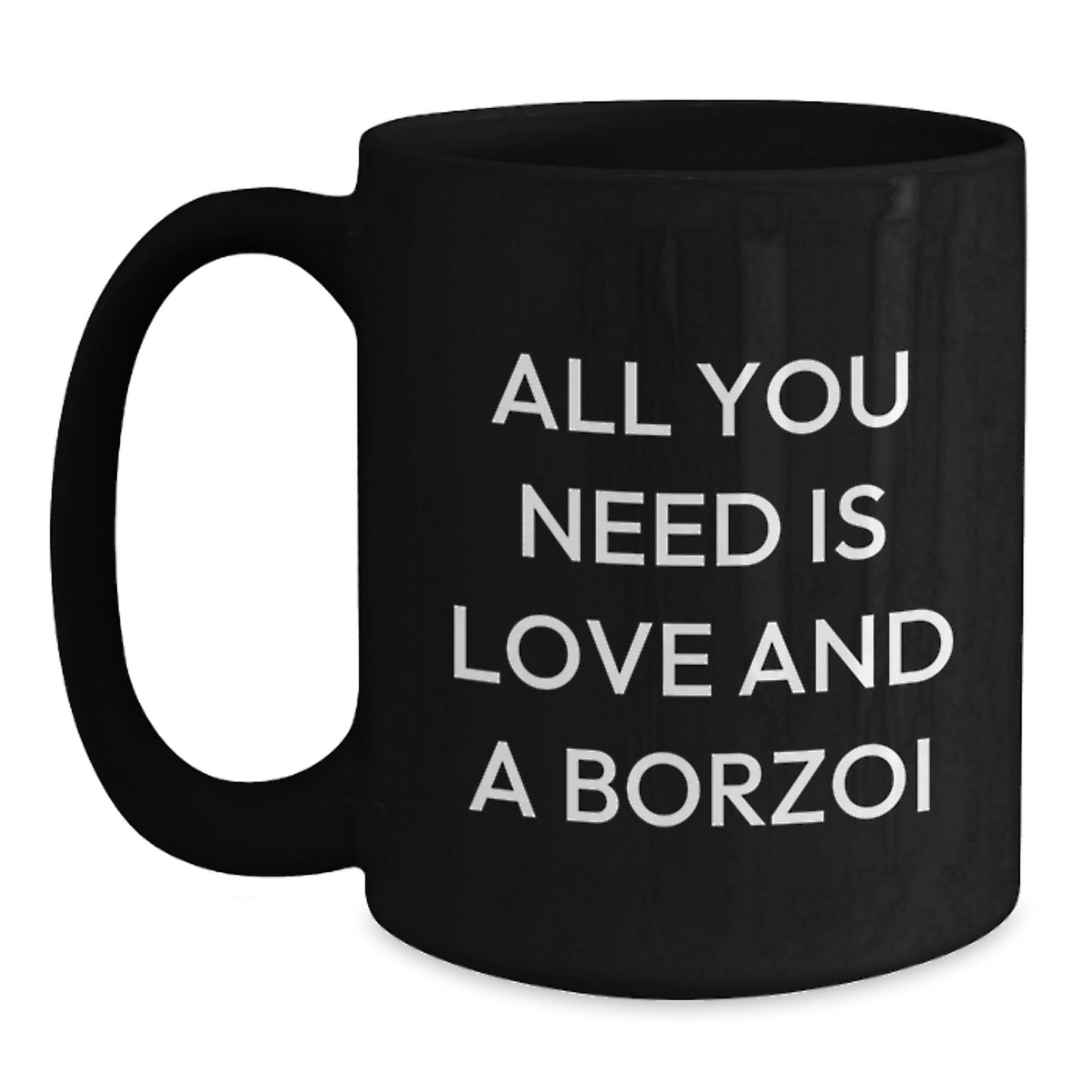 Borzoi Dog Lovers Gifts from Friends for Men, Black Coffee Mug, Inspirational Quote 'All You Need Is Love And A Borzoi' for Birthday - Main