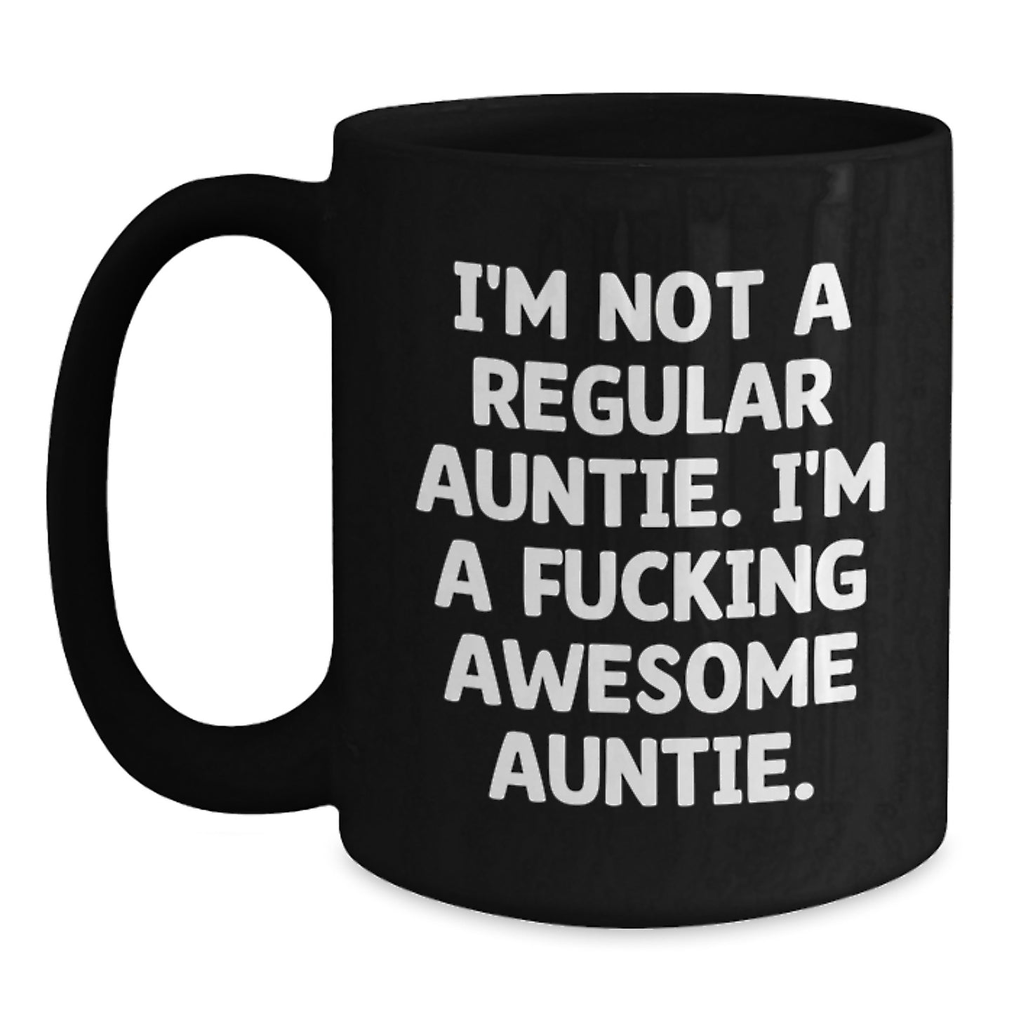Unique Funny Auntie Gifts from Men to Auntie for Christmas Unique Black Coffee Mugs with I'm Not A Regular Auntie. I'm A F--king Awesome Auntie. - Main