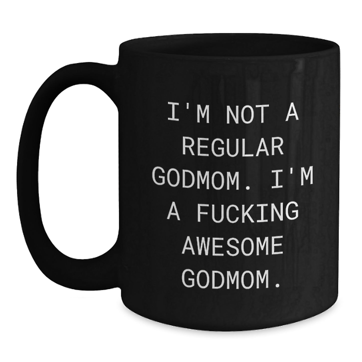 Funny Godmom Gifts for Christmas - 'I'm Not A Regular Godmom' Black Coffee Mugs from Friends to Family - Main