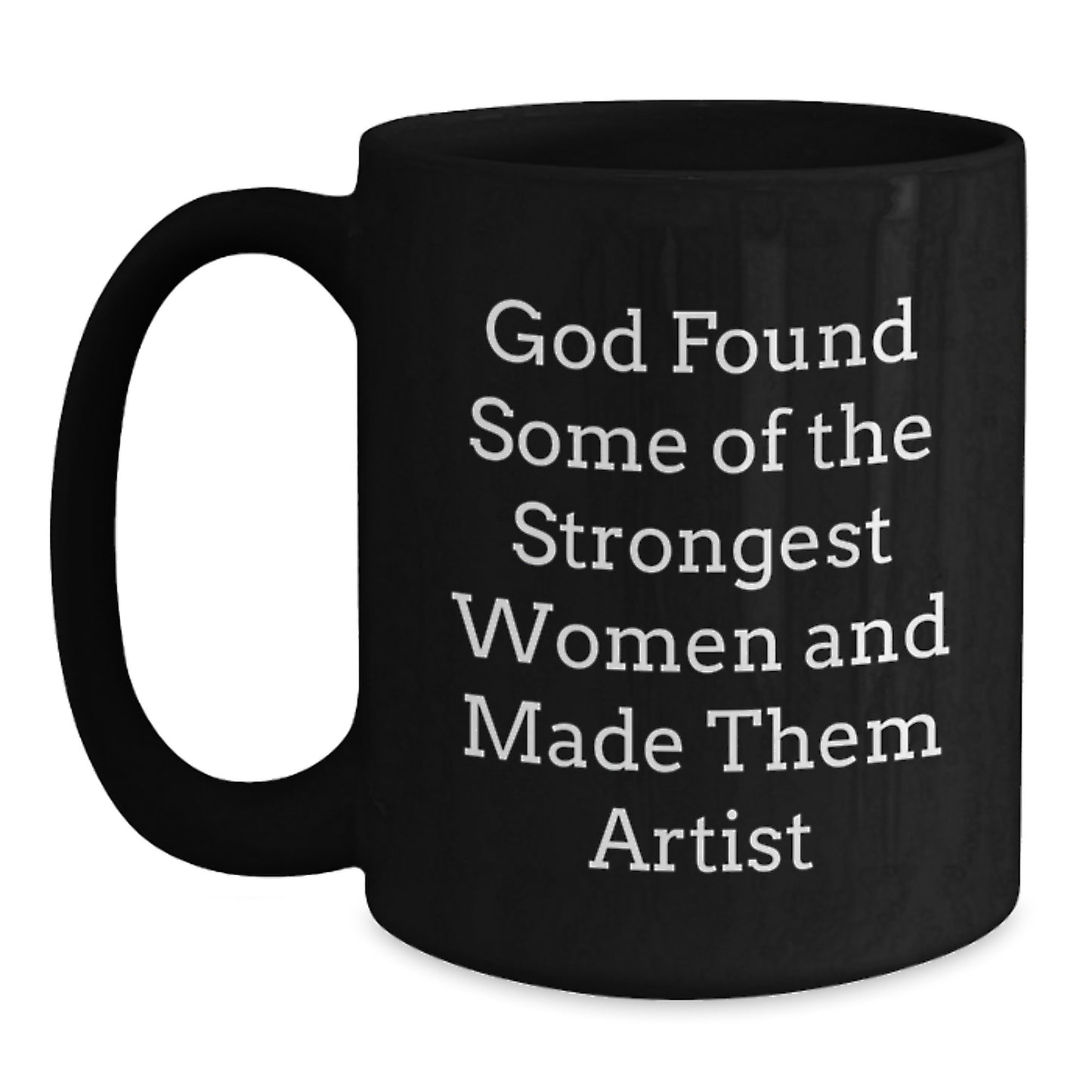 Funny Artist Christmas Unique Gifts for Women from Friends - Black Coffee Mug Artist Quote - Main