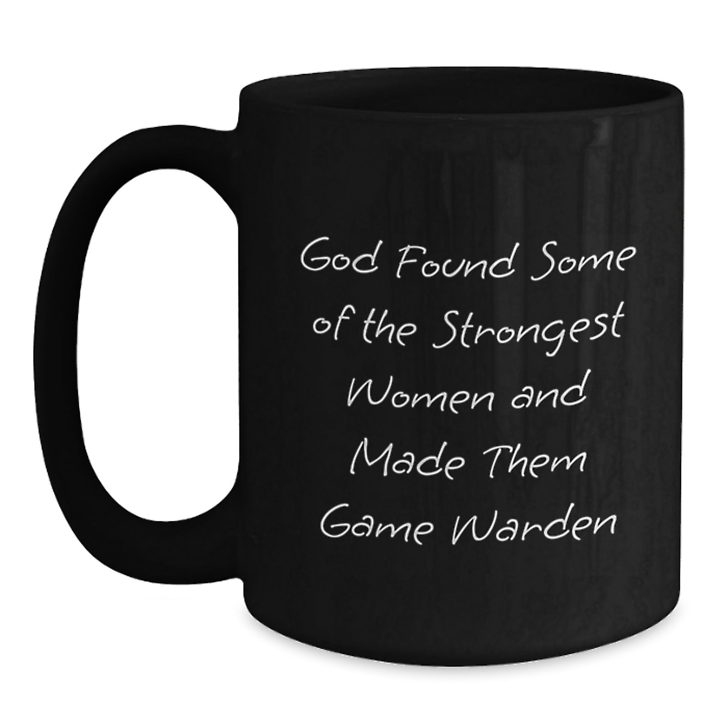 Funny Game Warden Quotes Black Coffee Mug Gifts from Friends for Game Warden Women on Christmas Morning - Main