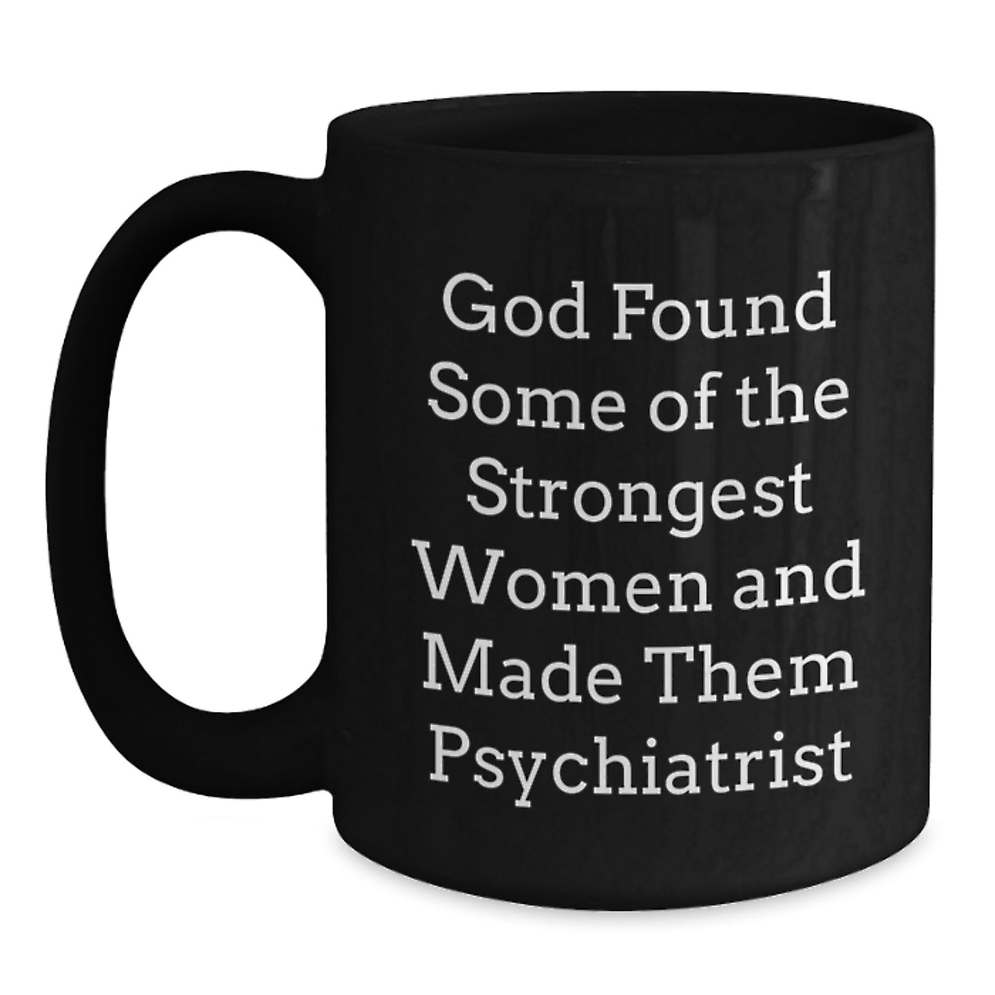 Funny Quote Psychiatrist Gifts for Women Christmas Unique Gifts from Friends and Family - Black Psychiatrist Coffee Mug for Women 11oz or 15oz - Main
