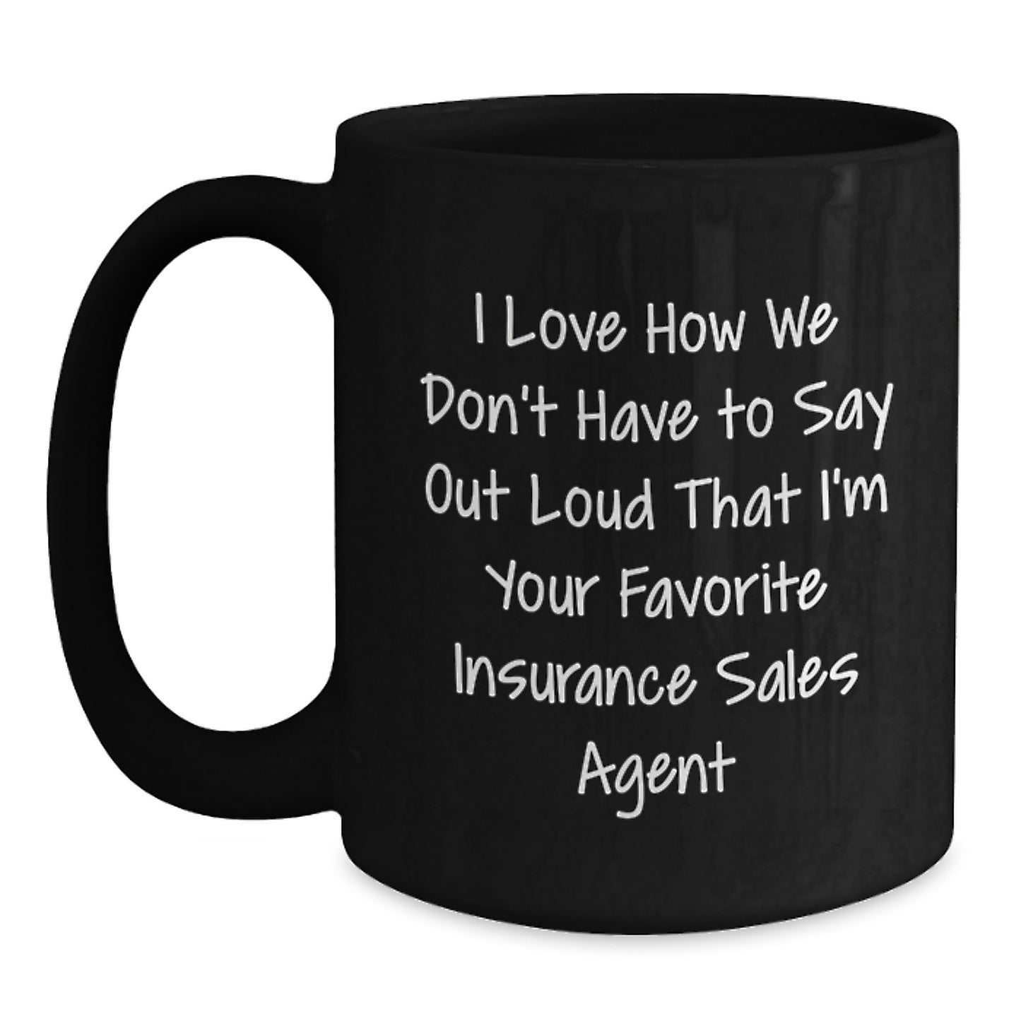 Funny Insurance Sales Agent Gifts for Christmas - Gifts from Friends, Colleagues, or Family - 'Favorite Agent' Quote on Black Coffee Mug, 11oz or 15oz, Microwave and Dishwasher Safe - Main