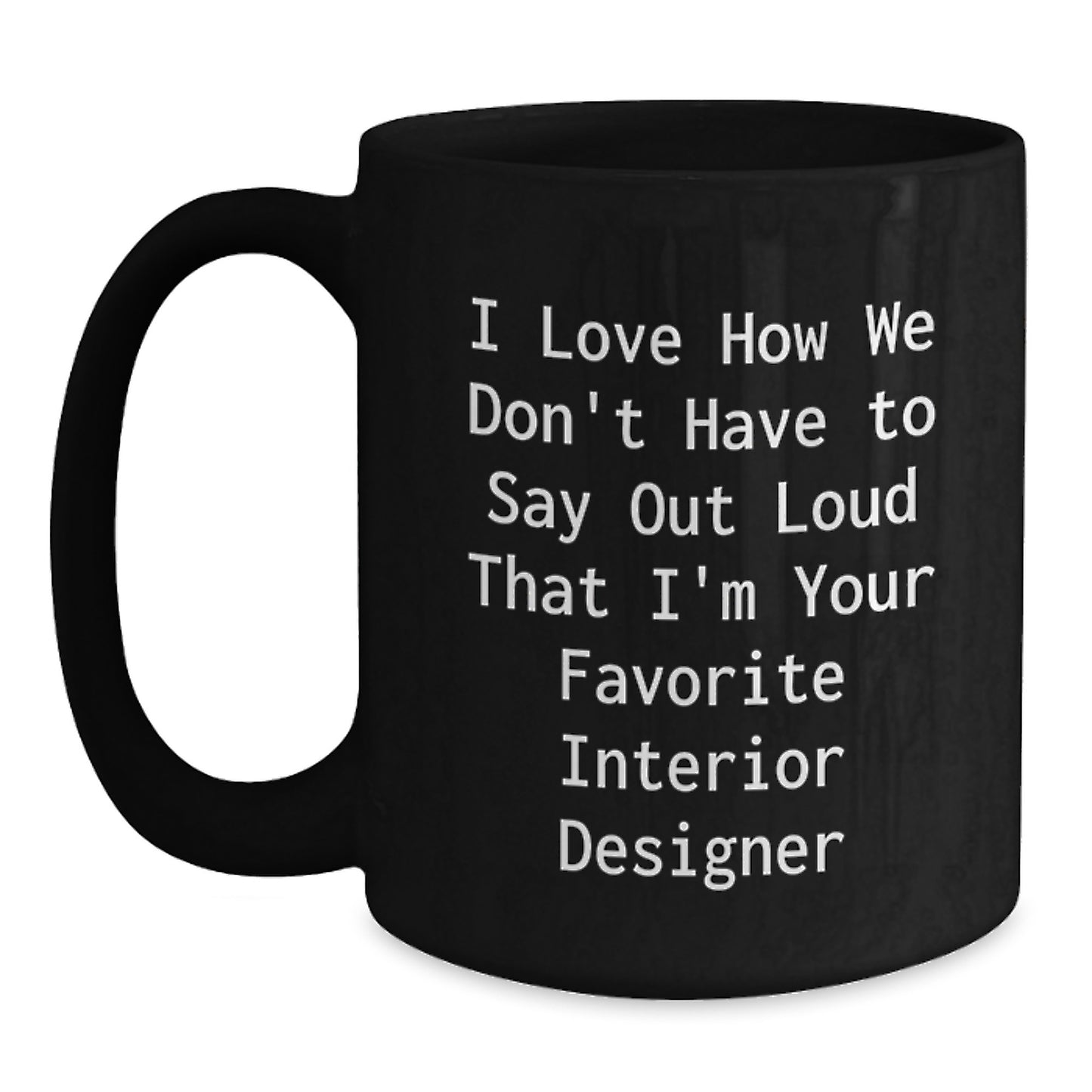 Funny Interior Designer Gifts from Men - Unique Christmas Unique Gifts for Favorite Interior Designer Friends - Funny Black Coffee Mug - Main