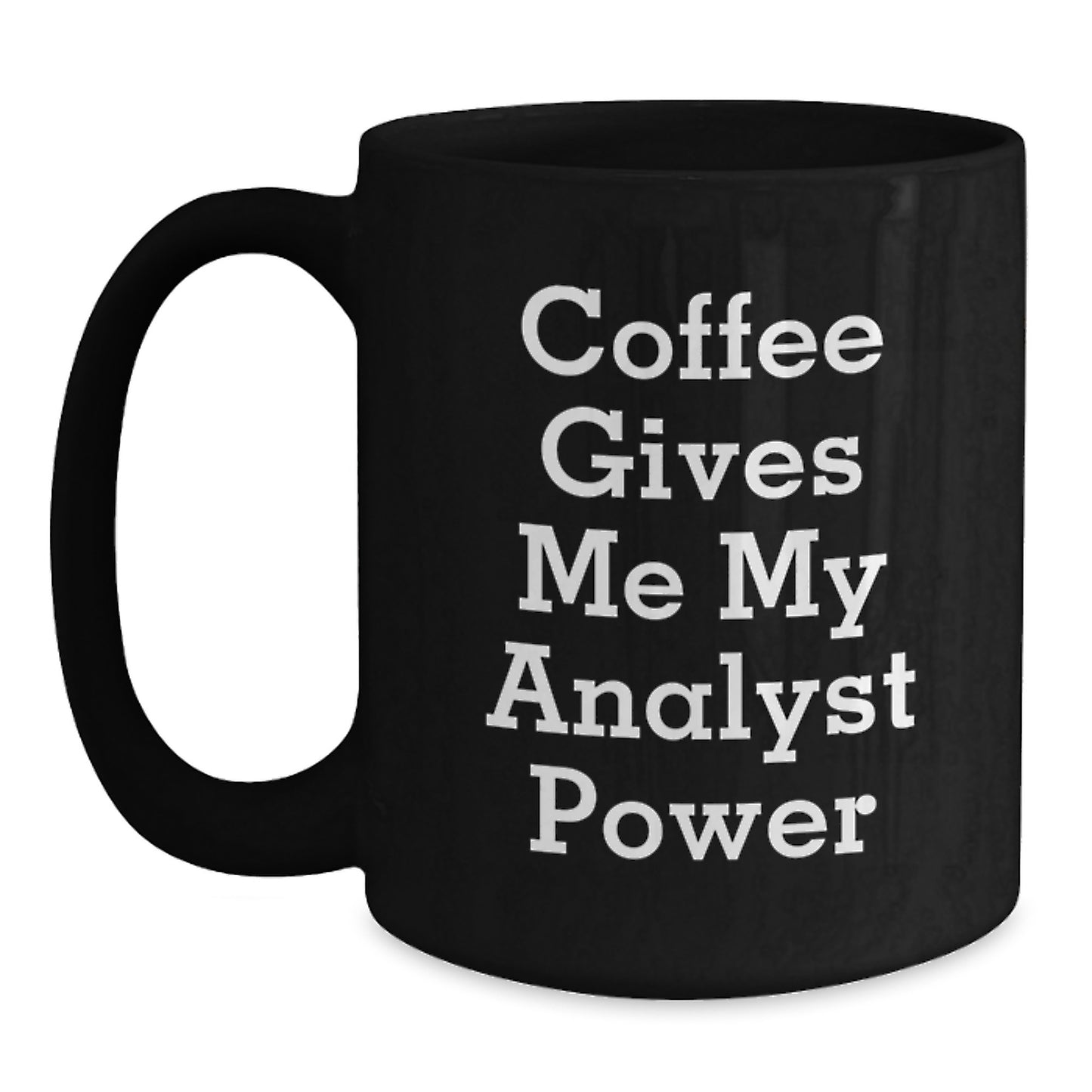 Gifts for Analyst - Funny Analyst Black Coffee Mug Gifts from Men - Coffee Gives Me My Analyst Power Christmas Unique Gifts - Main