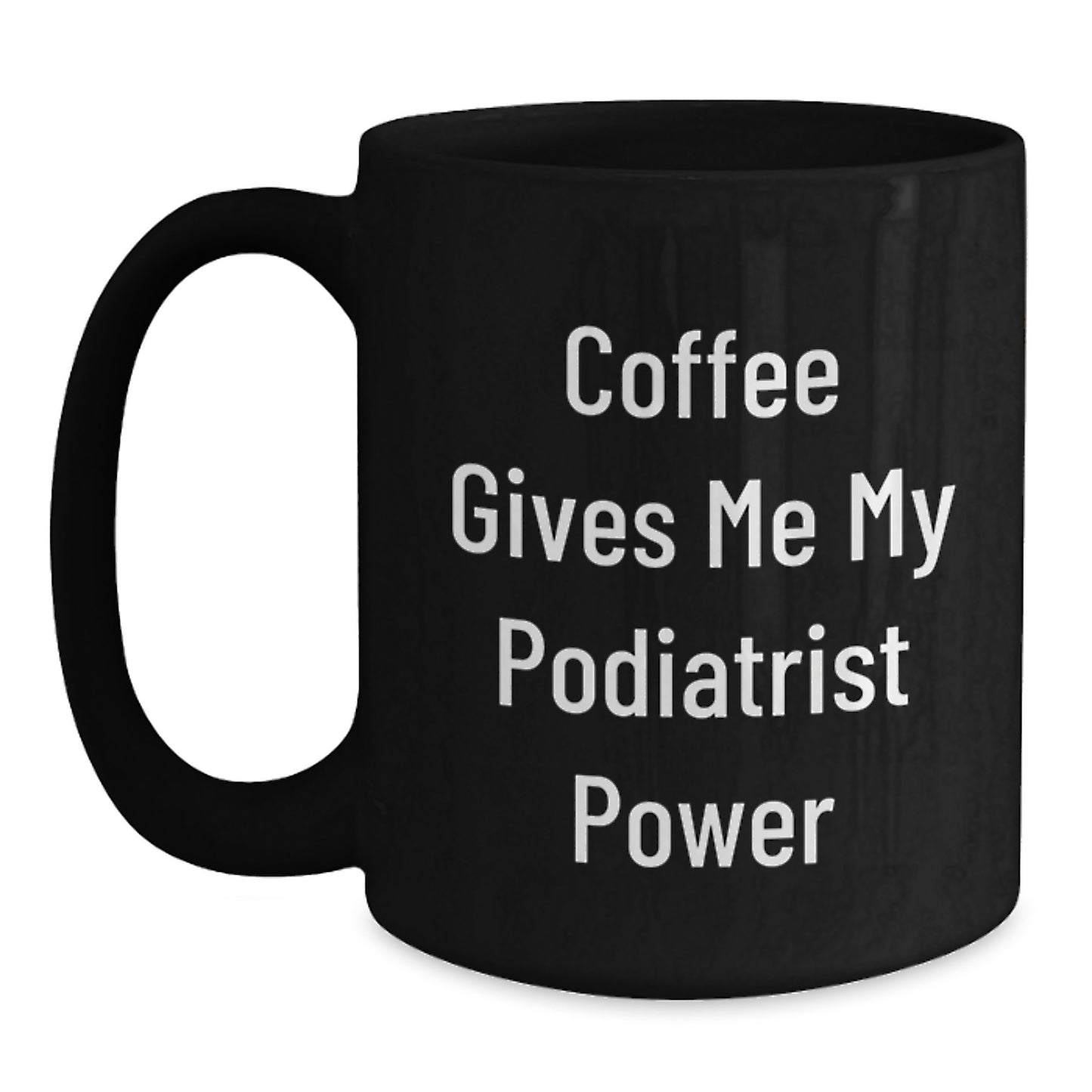 Funny Podiatrist Gifts for Men Women Friends Coworkers Black Coffee Mugs from Men Women Friends Coworkers 'Coffee Gives Me My Podiatrist Power' - Main