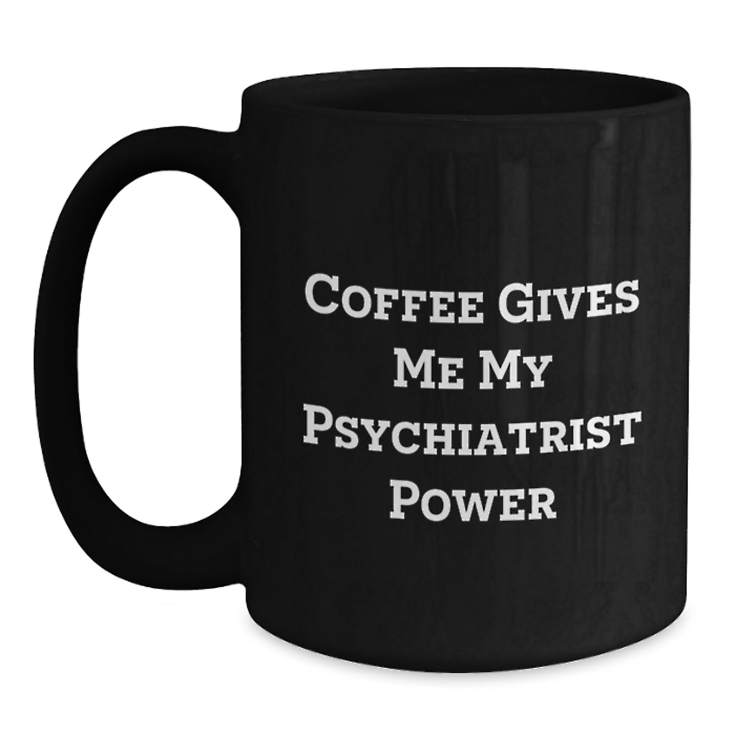 Funny Psychiatrist Gifts from Friends and Family, Inspirational Black Coffee Mug for Psychiatrist, Christmas Unique Gifts for Psychiatrist - Main
