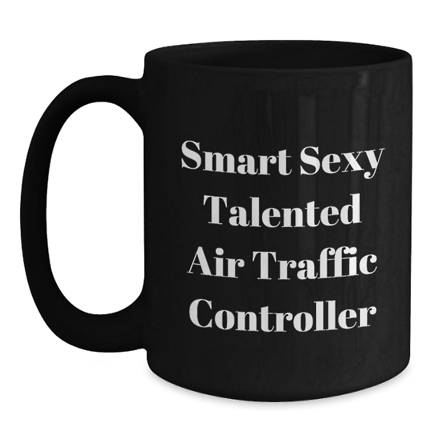 Funny Air Traffic Controller Black Coffee Mug Gifts from Friends to Air Traffic Controller, Smart Sexy Talented Quote, Christmas Unique Gifts - Main