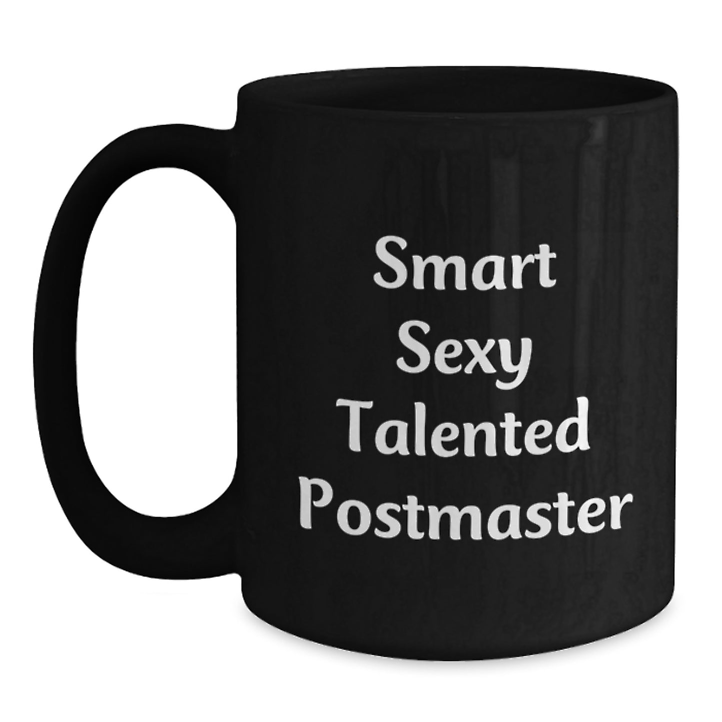 Funny Postmaster Gifts from Friends for Birthday - Smart Sexy Talented Postmaster Quote on Black Coffee Mug - Main