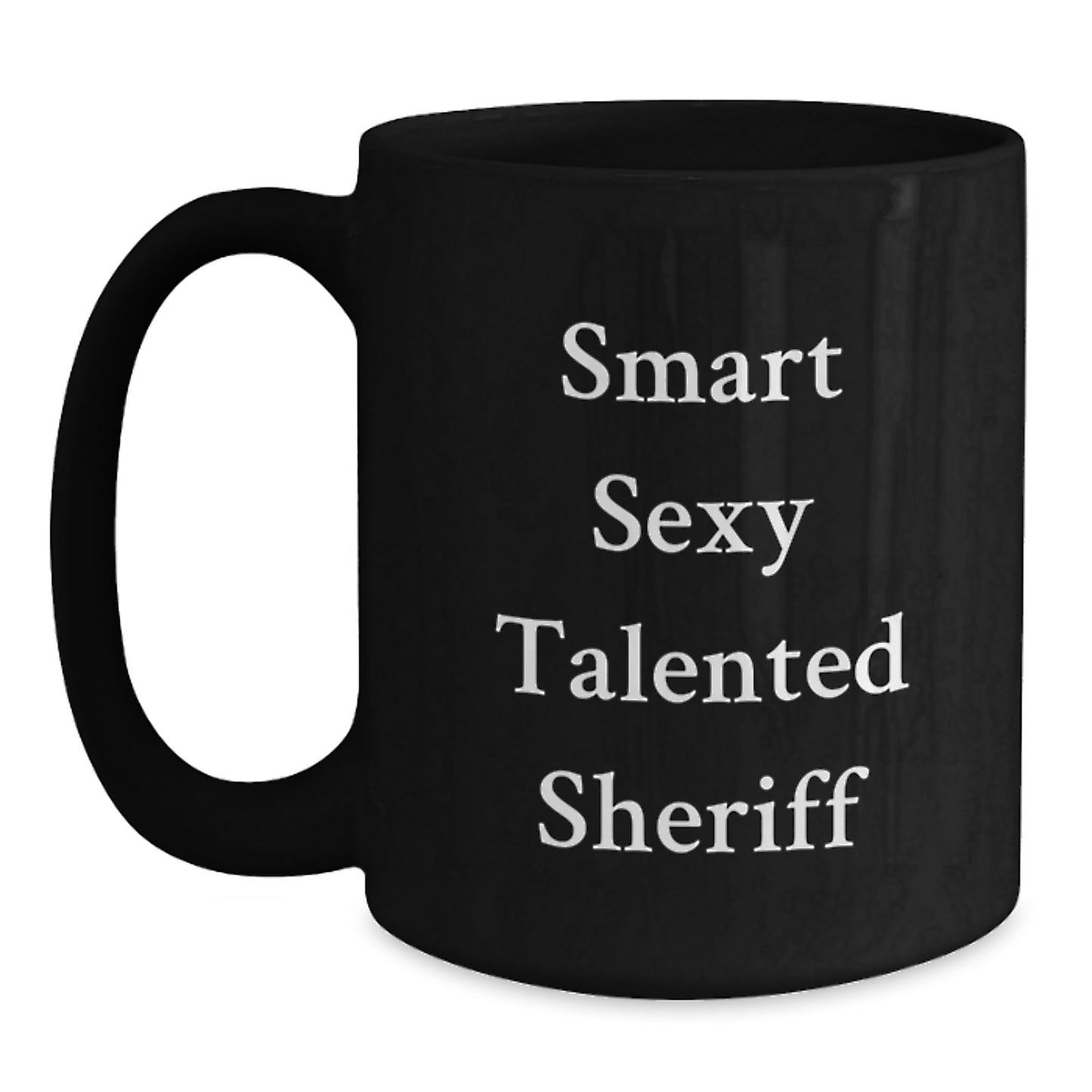 Funny Sheriff Gifts for Him - 'Smart Sexy Talented Sheriff' Black Coffee Mug, Birthday Unique Presents for Men, Microwave and Dishwasher Safe, 11oz or 15oz - Main