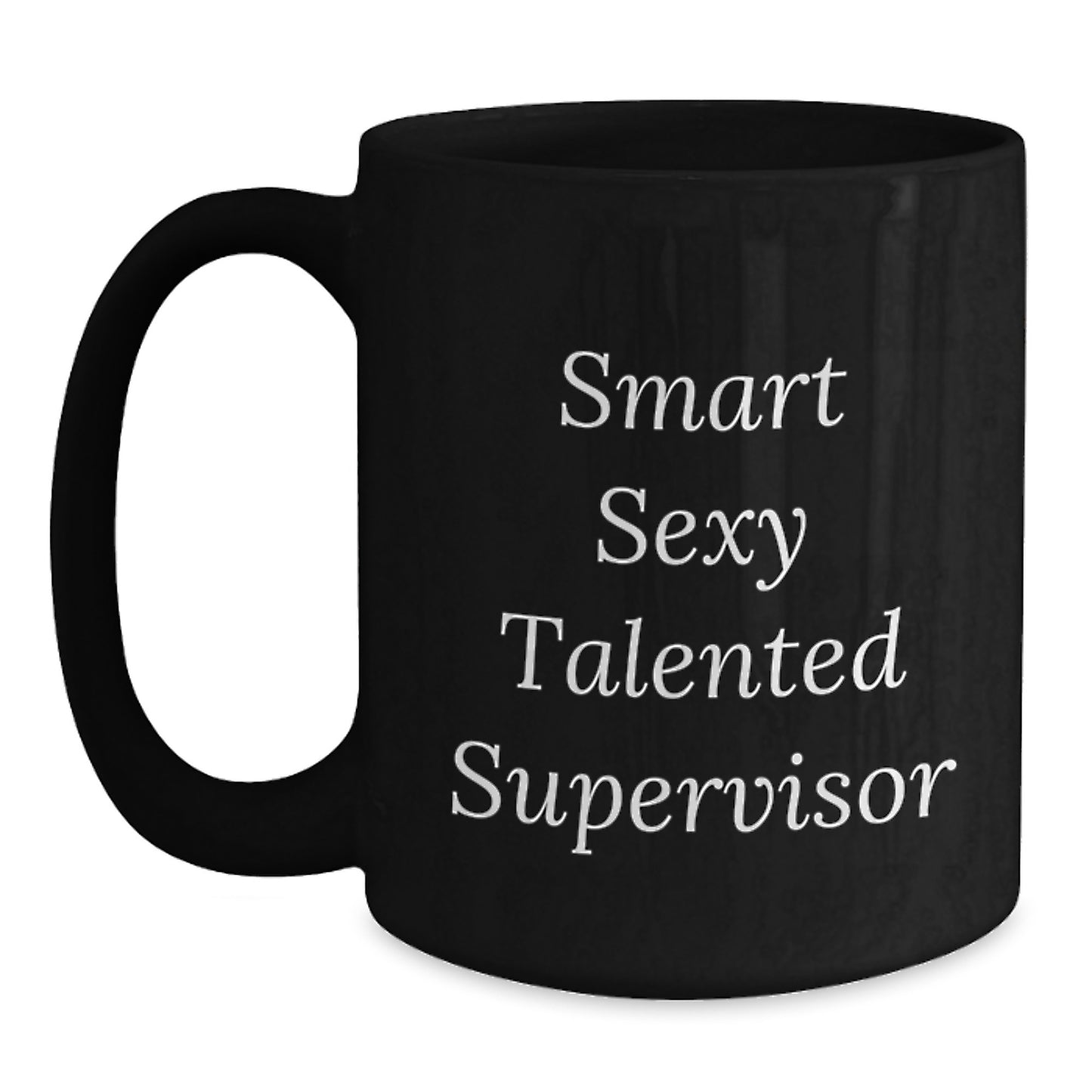 Funny Supervisor Gifts, Smart Sexy Talented Supervisor Quote Black Coffee Mug for Birthday, Gifts from Friends, Gifts for Supervisor - Main