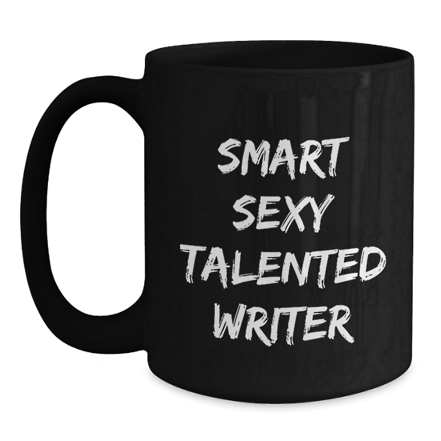 Smart Sexy Talented Writer Birthday Unique Gifts from Friends to Writers, 'Funny' Quote on Black Coffee Mug, 11oz or 15oz Capacity - Main
