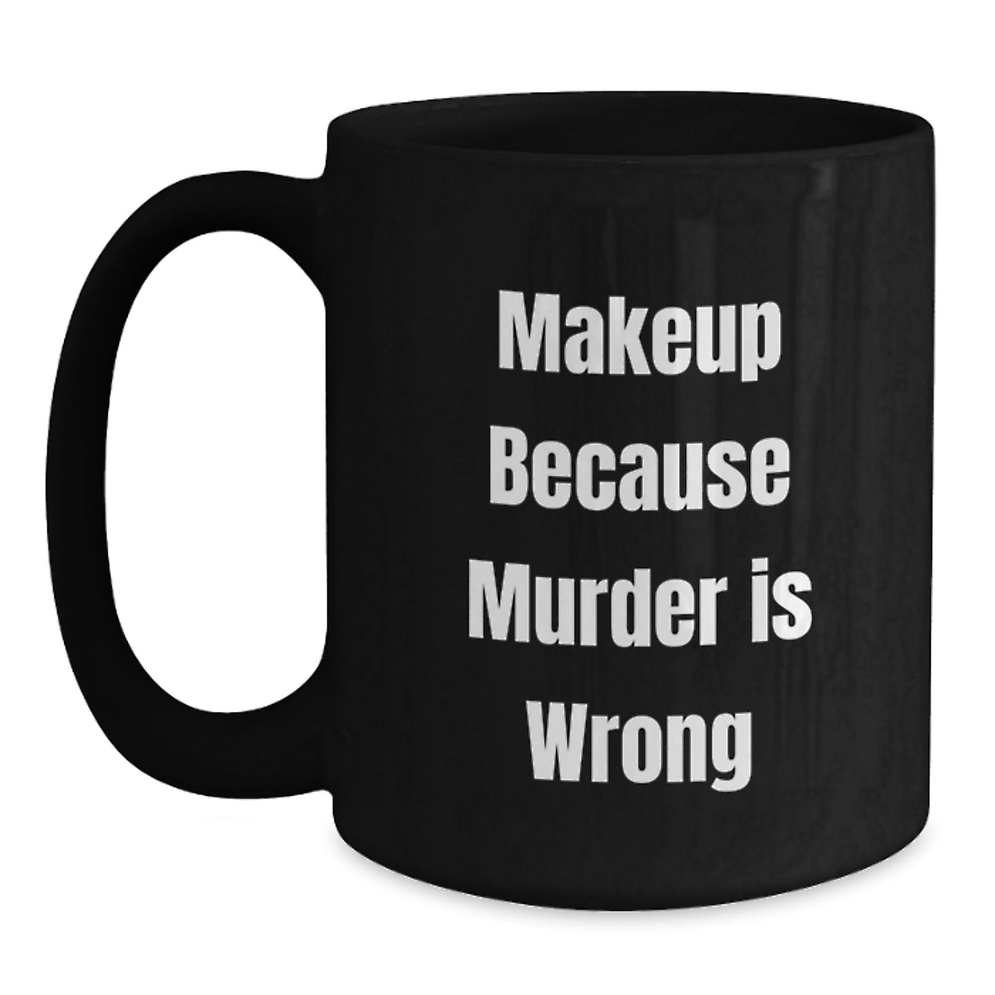 Funny Makeup Quotes Gifts for Women, Black Coffee Mug for Birthday, Gifts from Friends, Inspirational Makeup Creativity - Main