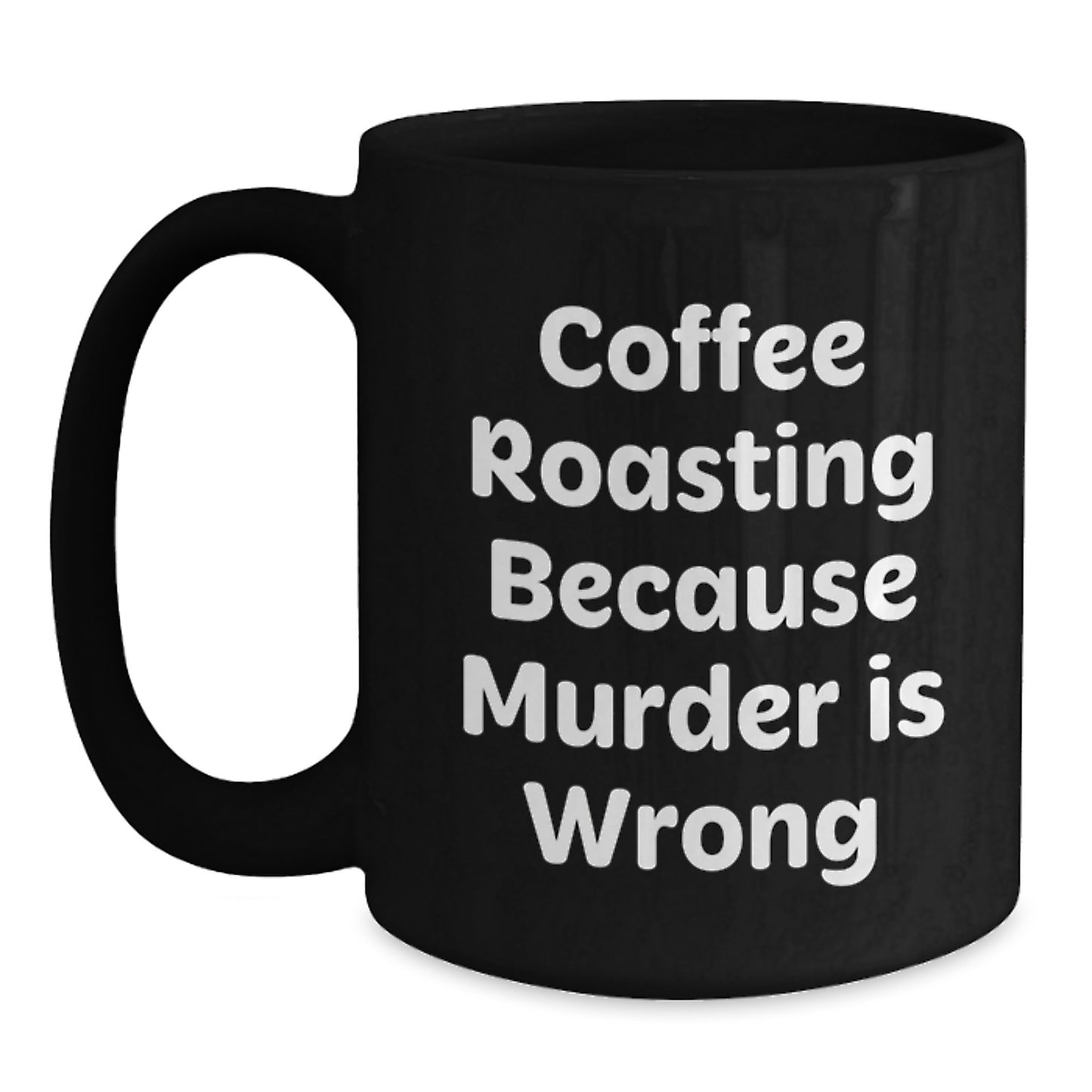 Funny Coffee Roasting Gifts from Friends for Coffee Lovers, Black Coffee Mug, Christmas Unique Presents, 'Coffee Roasting Because Murder Is Wrong' - Main