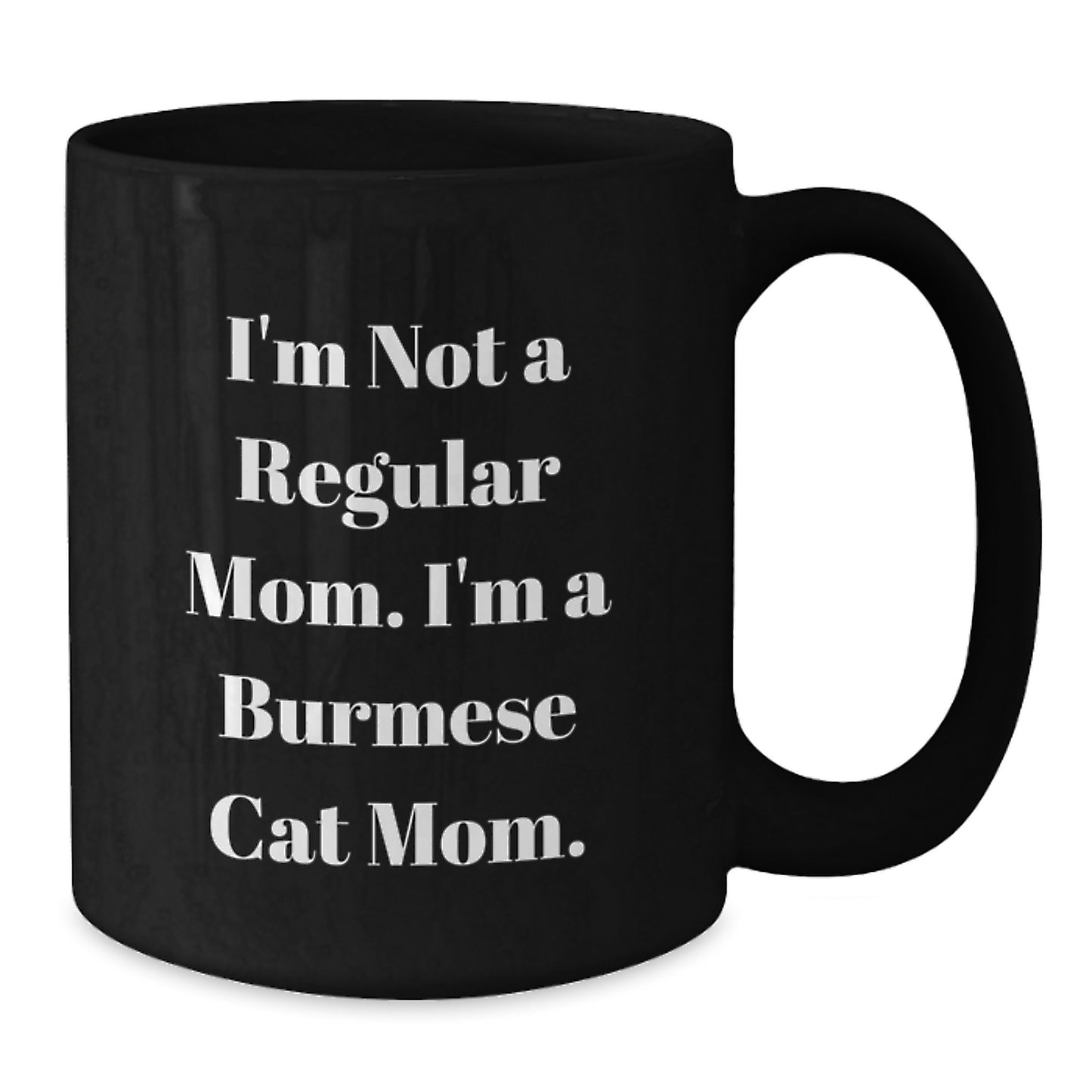 Burmese Cat Mom Funny Quote Black Coffee Mugs Gifts for Friends and Family from Mom, Unique Birthday Unique Gifts - Additional