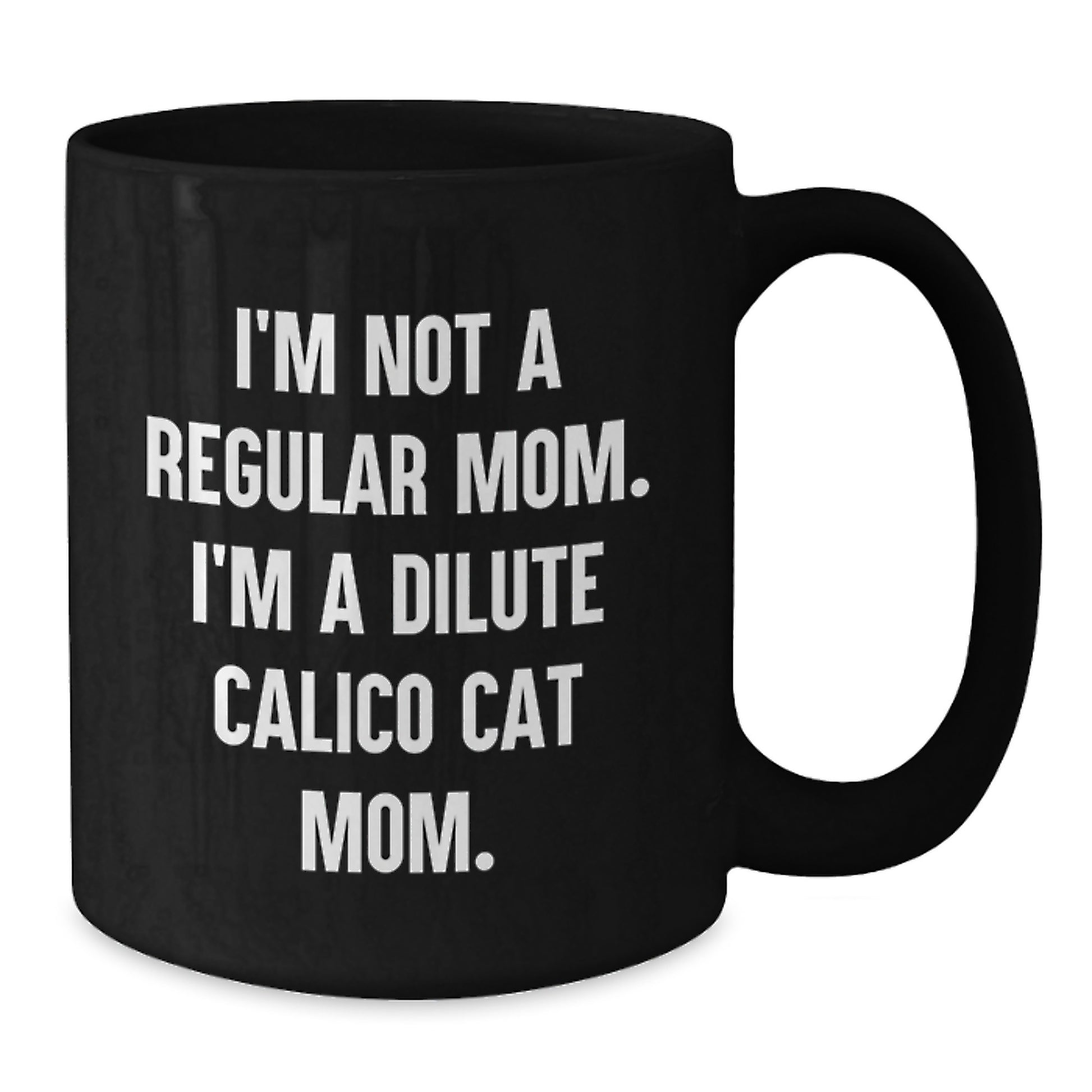 Dilute Calico Cat Mom Funny Black Coffee Mug Gifts from Mom Gifts for Cat Lovers Birthday Unique Present - Additional