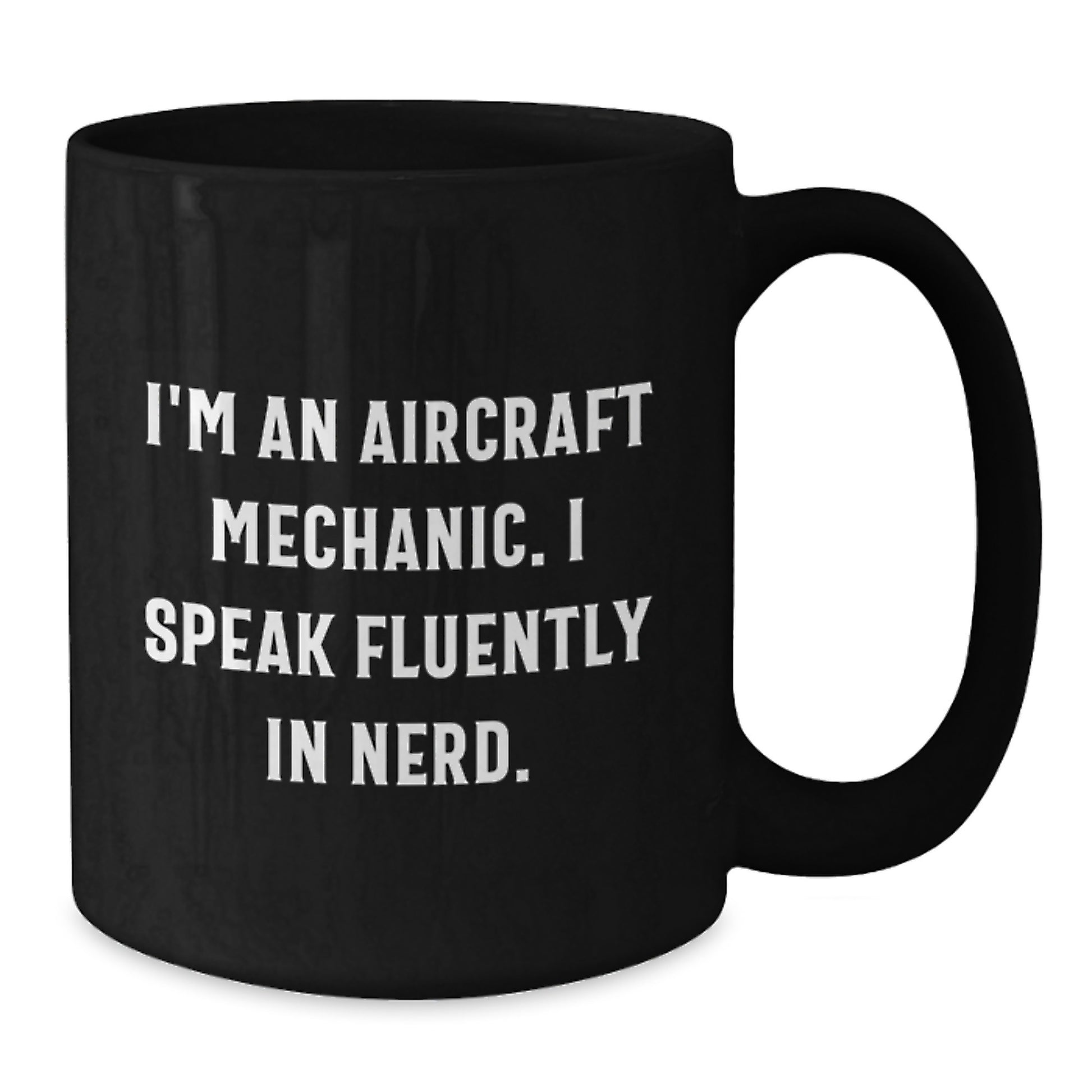 Aircraft Mechanic Funny Quote Black Coffee Mug - Gifts from Friends or Family for Valentine's - Unique Aircraft Mechanic Gifts for Men or Women - Additional