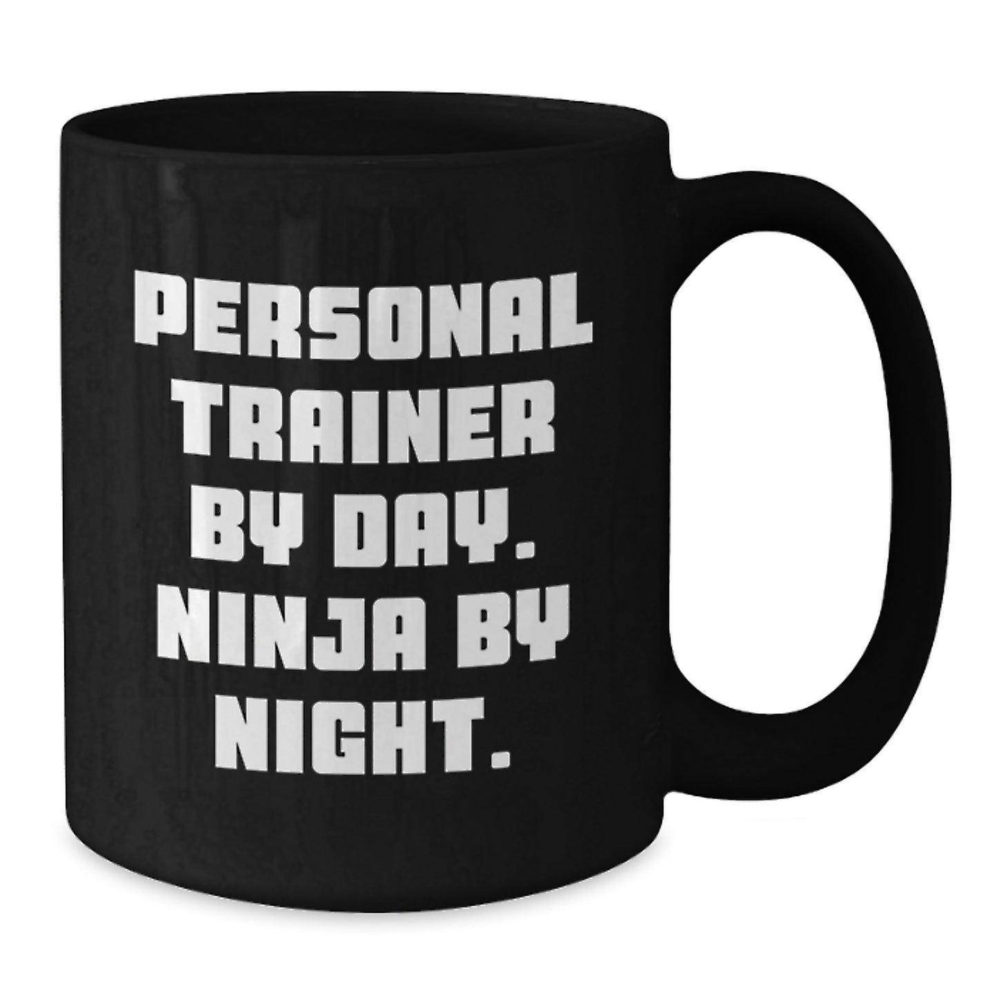 Personal Trainer by Day, Ninja by Night Funny Black Coffee Mug Gifts from Friends for Personal Trainers Birthday Unique Gifts - Additional