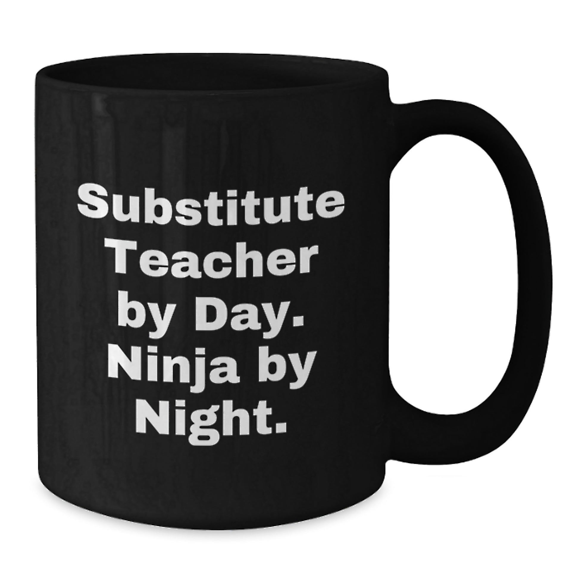 Funny Substitute Teacher Gifts for Her, Substitute Teacher By Day. Ninja By Night. Birthday Unique Gifts from Friends, Ceramic Black Coffee Mug, 11oz or 15oz, Microwave and Dishwasher Safe - Additional