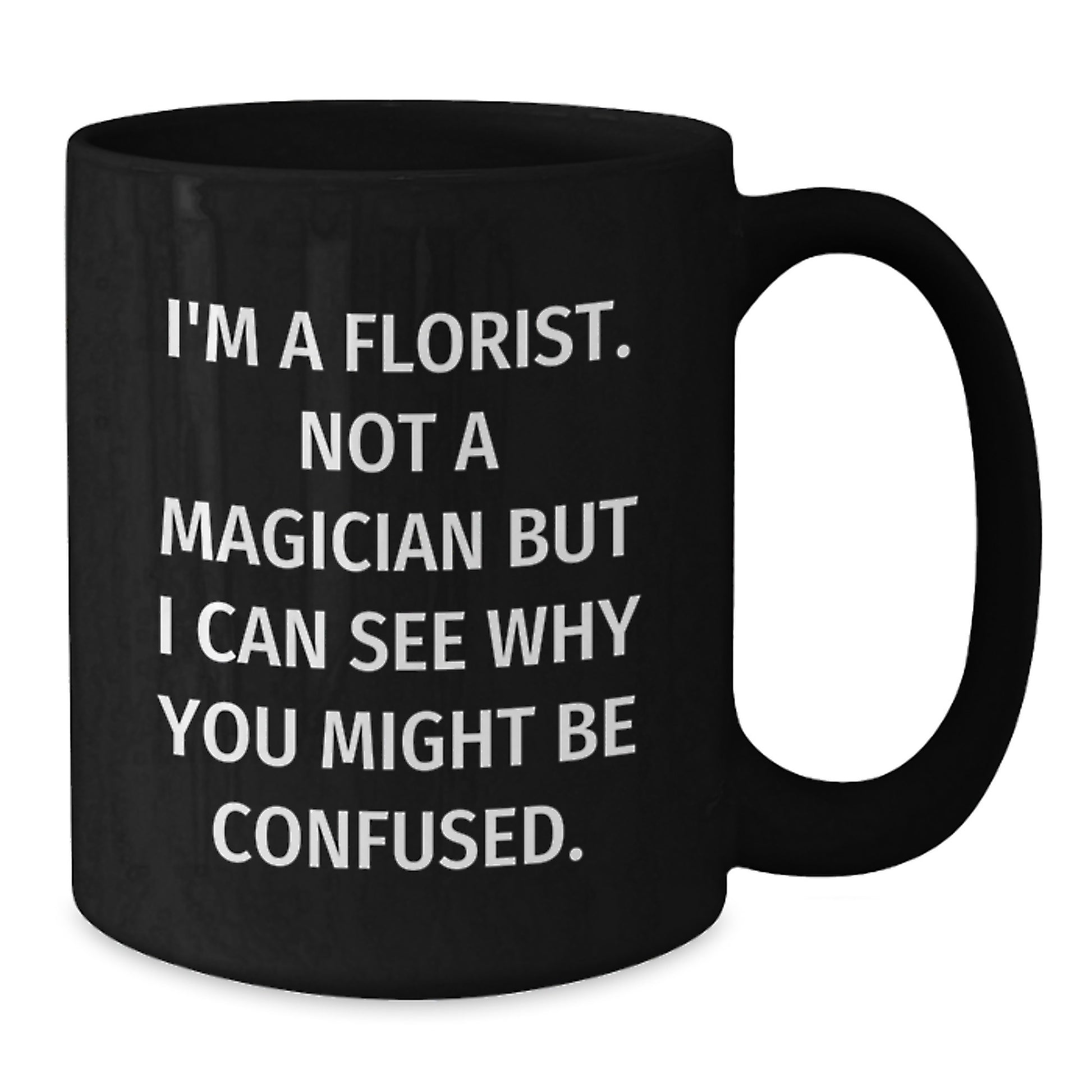 Funny Florist Gifts from Friends for Birthday, 'I'm A Florist. Not A Magician' Quote on Black Coffee Mug - Additional
