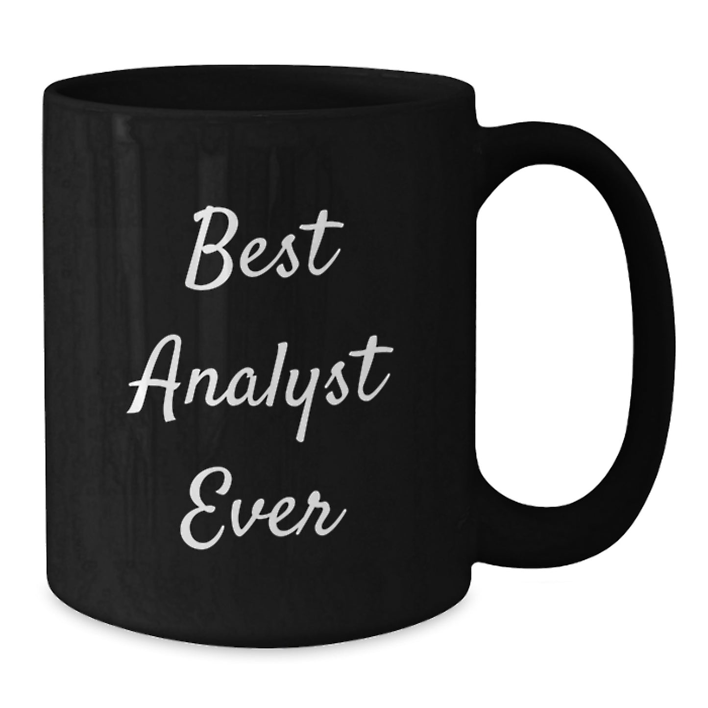Funny Analyst Gifts from Friends, Best Analyst Ever Quote, Unique Birthday Unique Gifts for Him or Her, Black Coffee Mug, 11oz or 15oz, Microwave and Dishwasher Safe - Additional