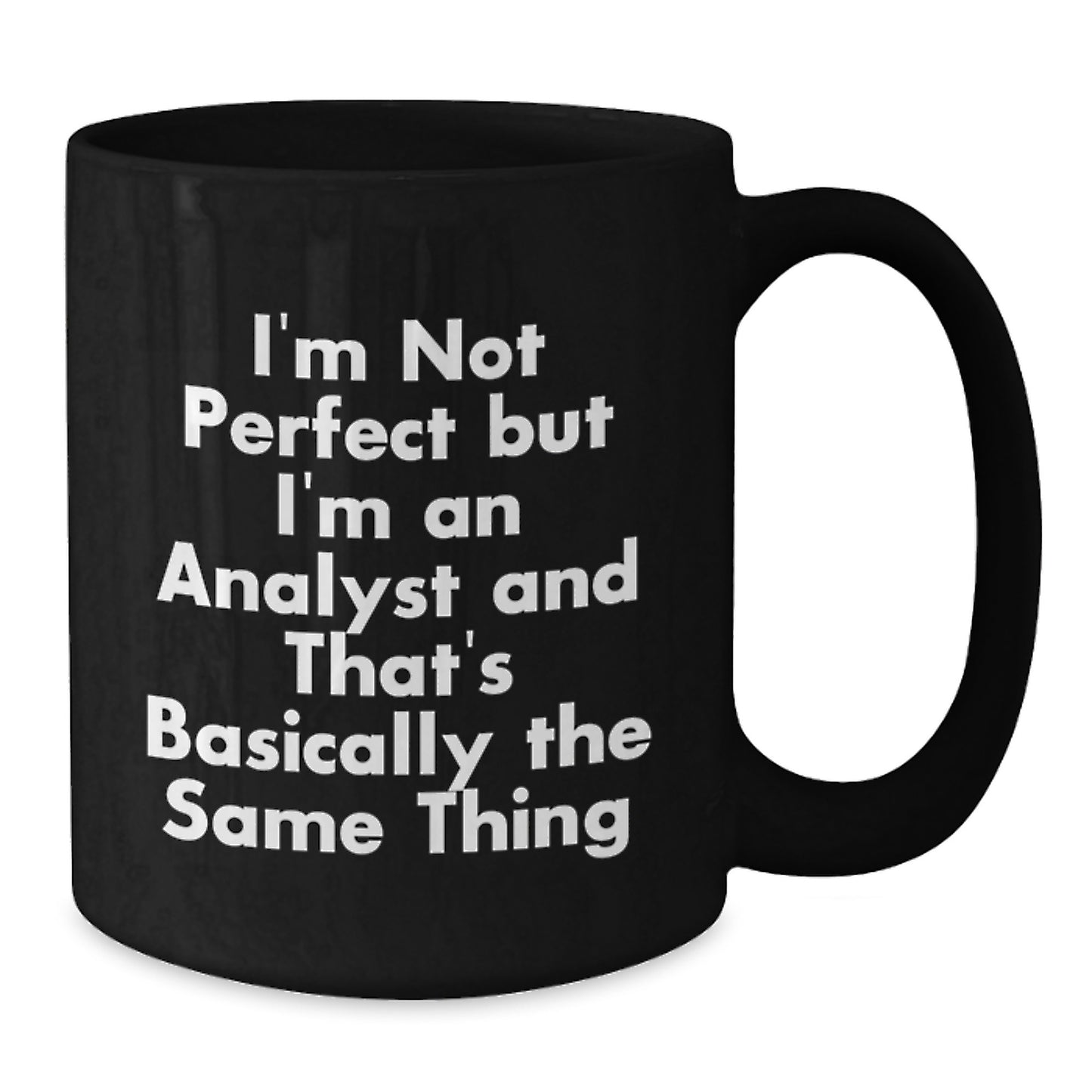 Funny Analyst Quotes Black Coffee Mugs Gifts from Friends to Analyst Colleagues at Christmas Time - Additional