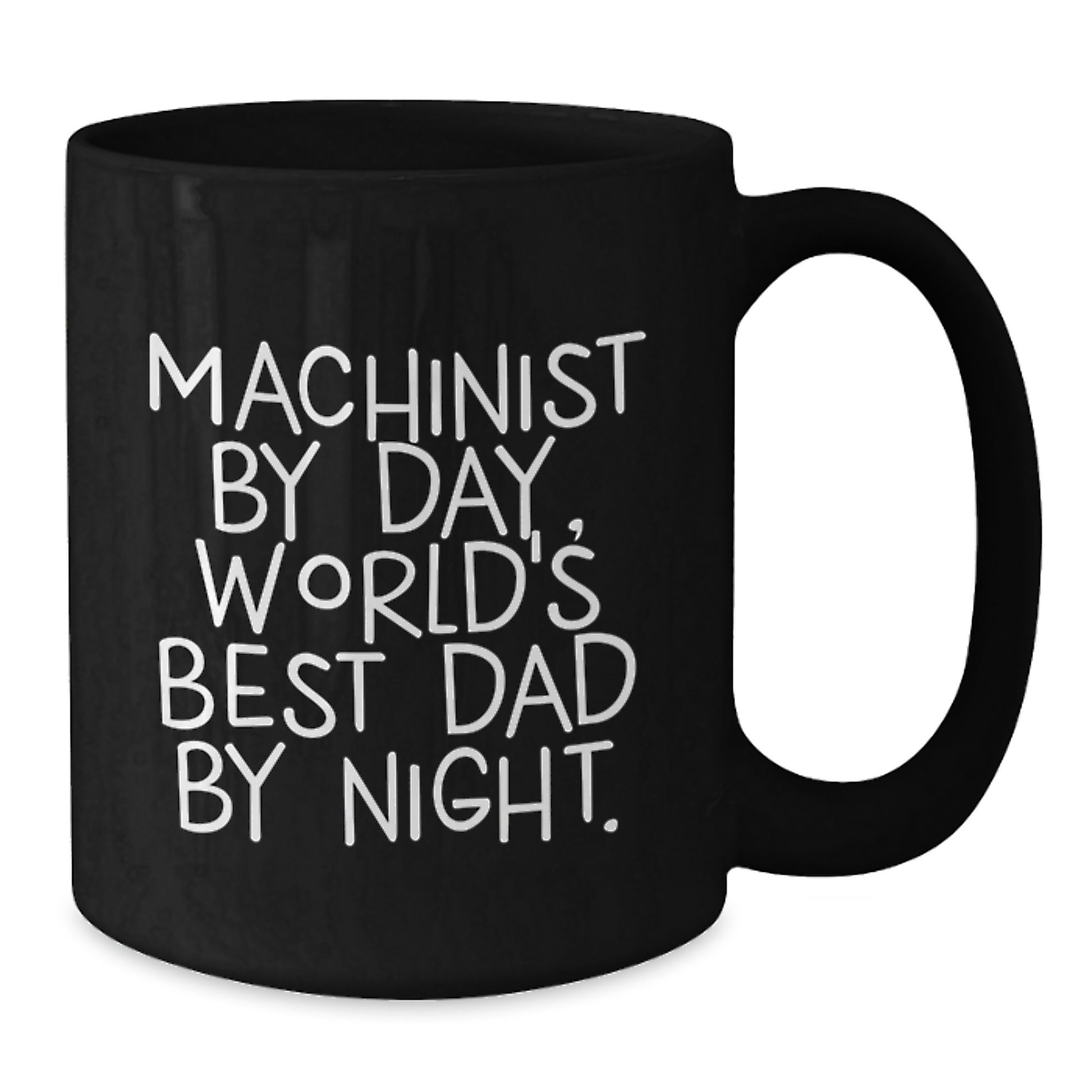 Machinist Gifts from Dad, Funny Black Coffee Mug for Machinist By Day, World's Best Dad By Night. - Graduation Unique Gifts for Men - Additional