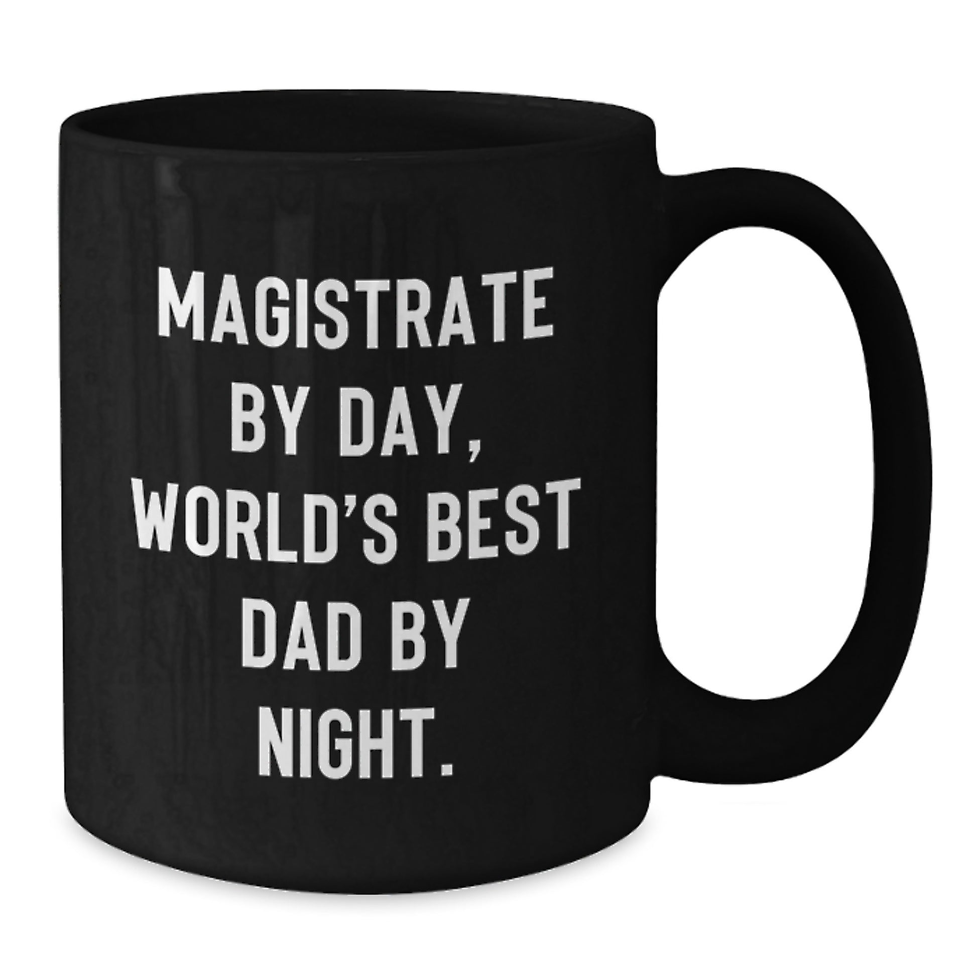 Magistrate Gifts, Funny Quote Mugs for Graduation, Black Coffee Mug from Friends, 'Magistrate By Day, World's Best Dad By Night.' - Additional