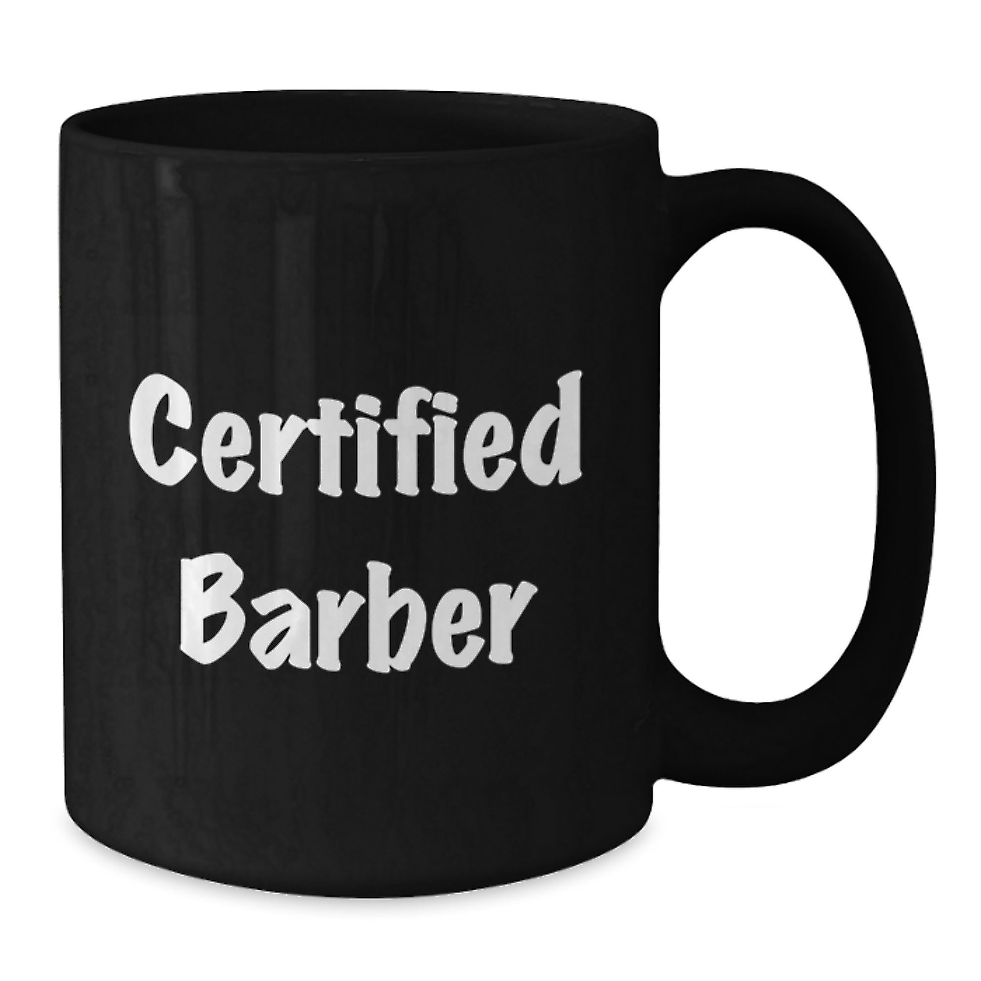 Funny Barber Gifts from Men, Unique Graduation Mug for Barbers, 'Certified Barber' Quote, Black Coffee Mug, 11oz or 15oz, Microwave and Dishwasher Safe - Additional