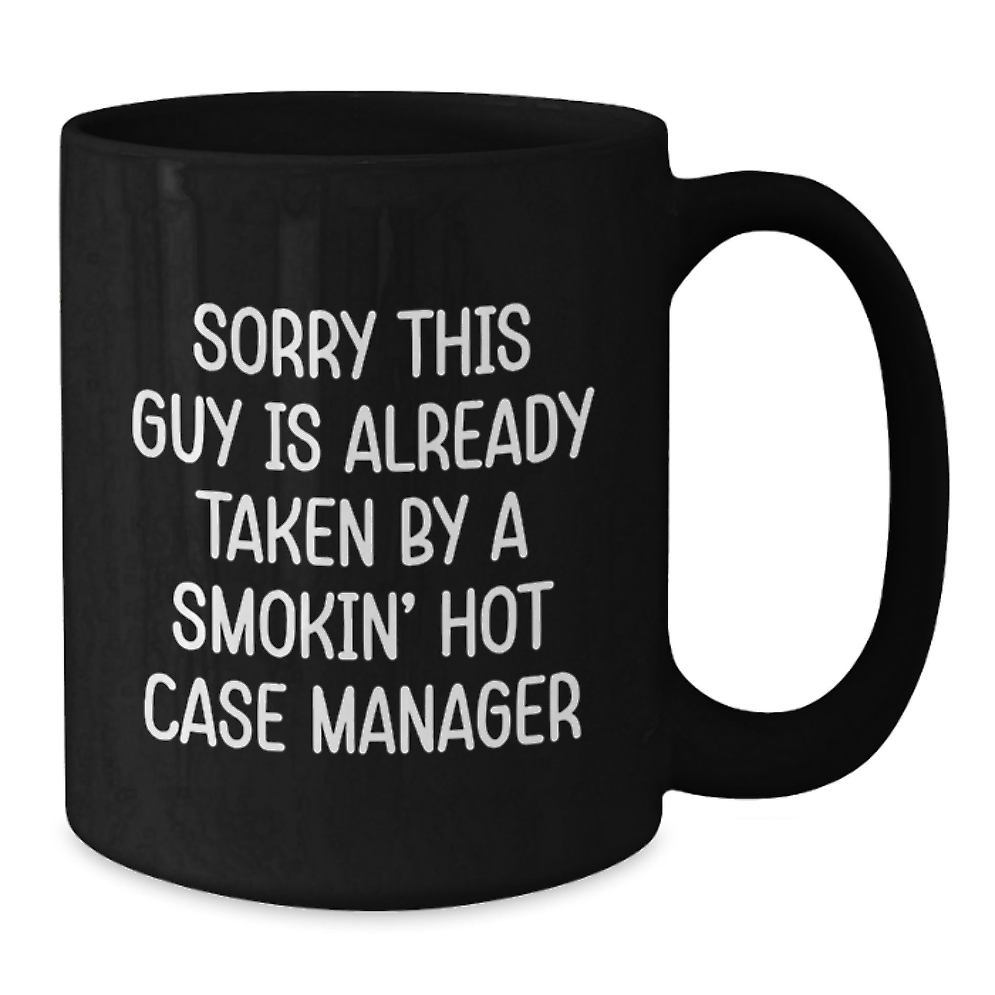 Funny Case Manager Gifts from Friends, Unique Graduation Mugs for Case Manager, Sorry This Guy Is Already Taken, Black Coffee Mug, 11oz or 15oz - Additional