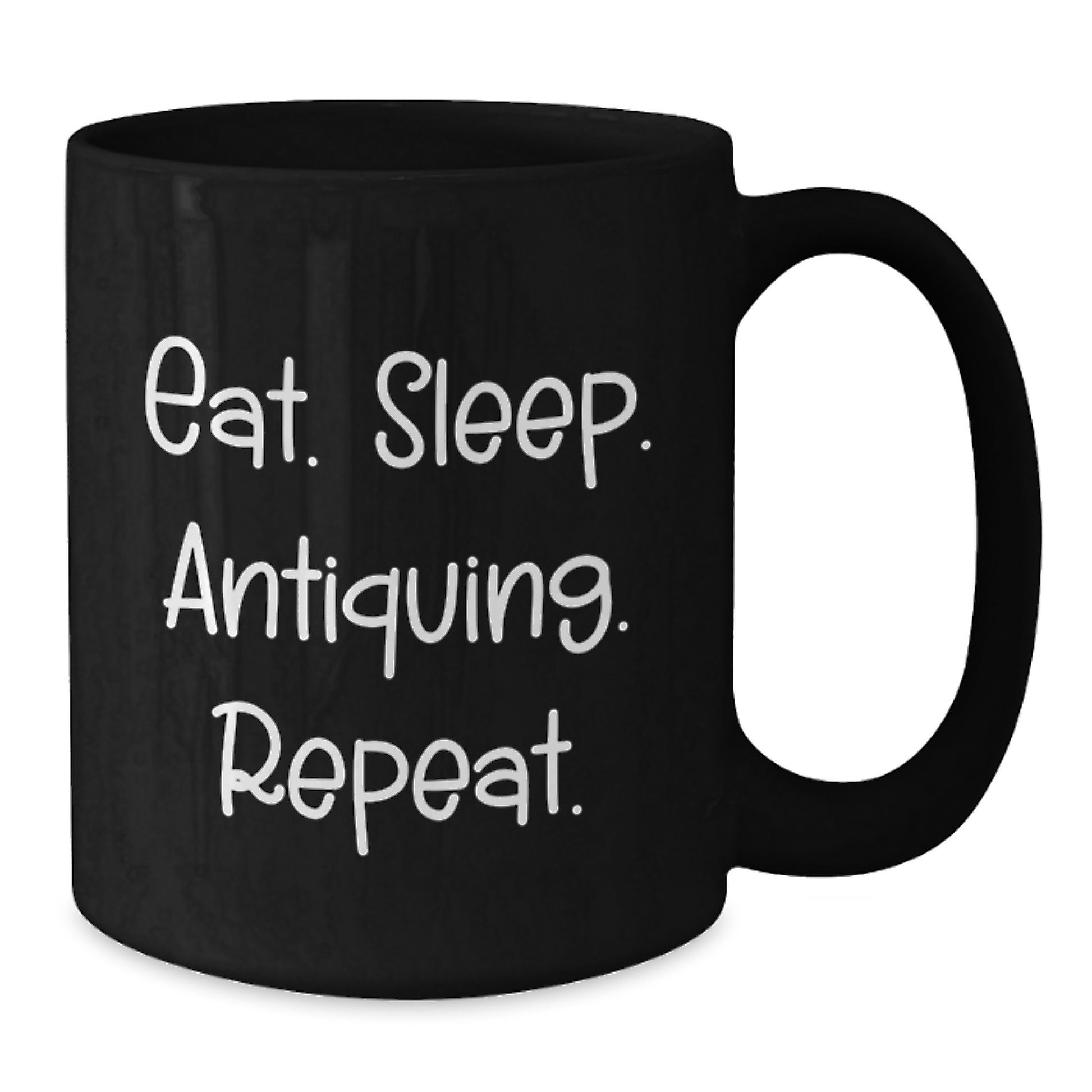 Funny Antiquing Gifts for Friends - Eat. Sleep. Antiquing. Repeat. Inspirational Black Coffee Mug, Gifts from Friends, Gifts for Antiquing Enthusiasts, Birthday Unique Gifts - Additional