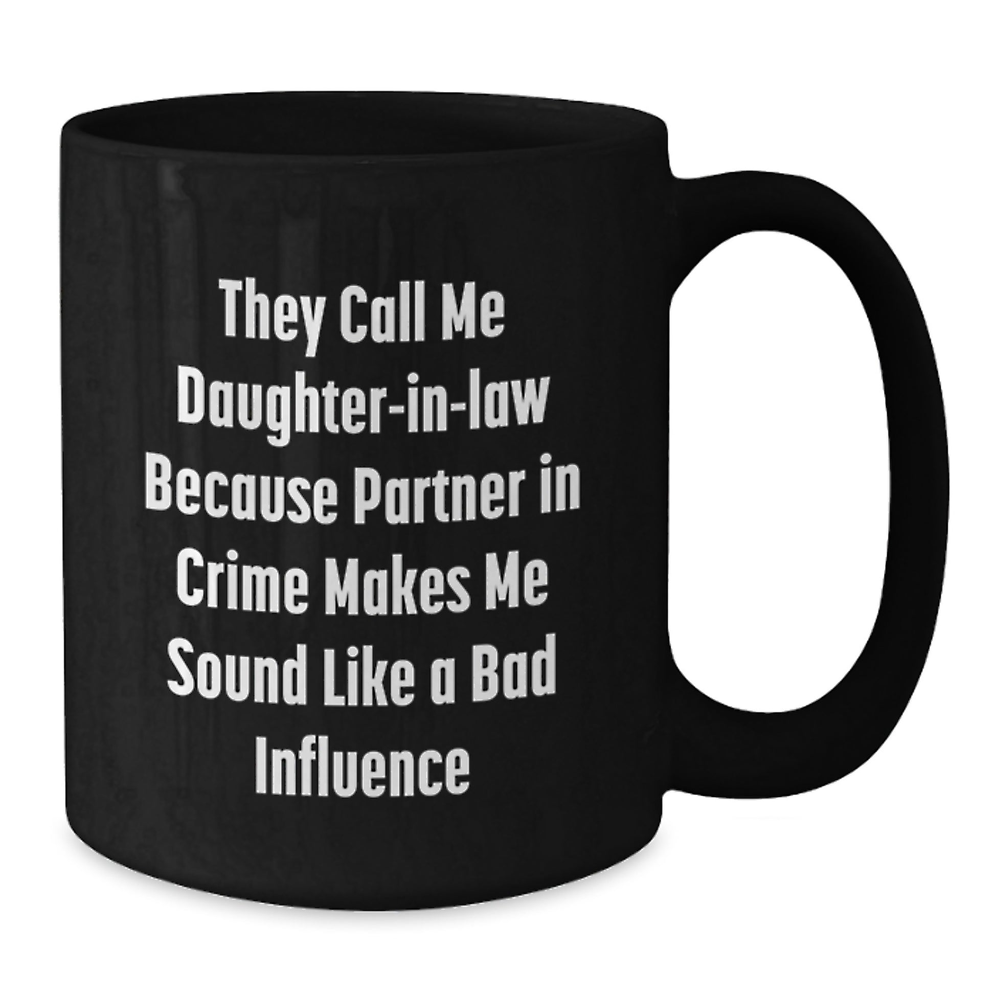 Funny Daughter-in-law Gifts from Men to Women - 'They Call Me Daughter-in-law' Black Coffee Mug, Birthday Unique Presents - Additional