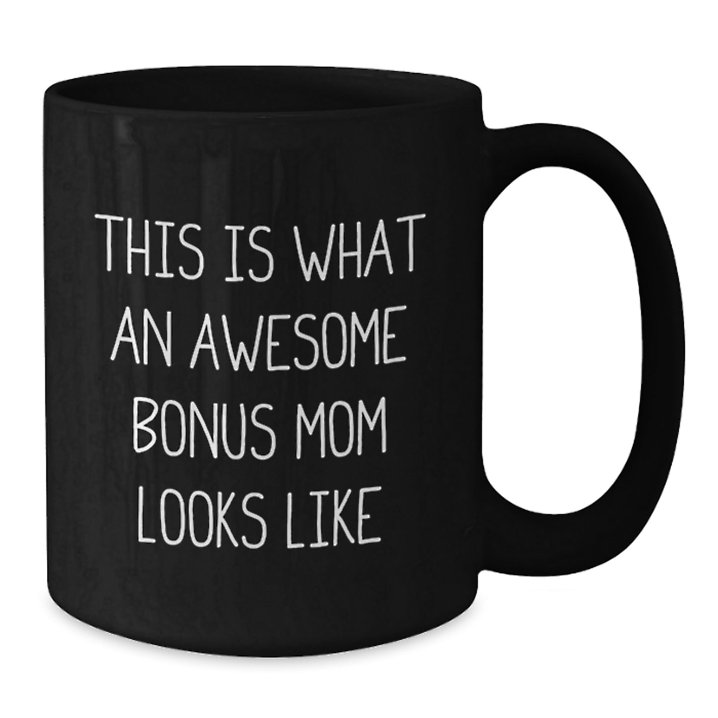 Funny Bonus Mom Gifts from Friends for Awesome Bonus Mom - Inspirational Black Coffee Mug for Graduation - Additional