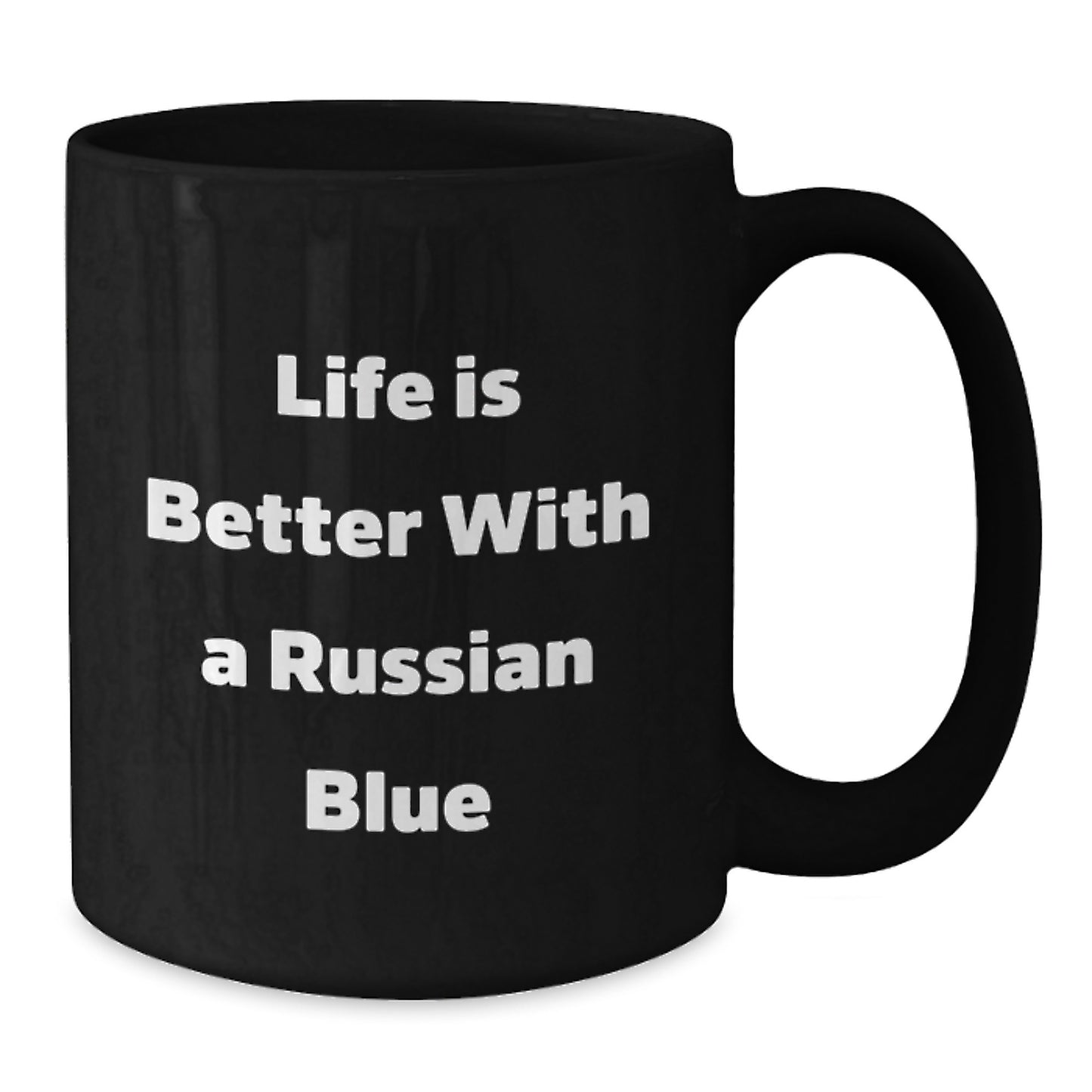 Funny Russian Blue Cat Gifts - Life Is Better With A Russian Blue, Black Coffee Mug for Graduation, Gifts from Family to Russian Blue Cat Enthusiasts, 11oz or 15oz - Additional
