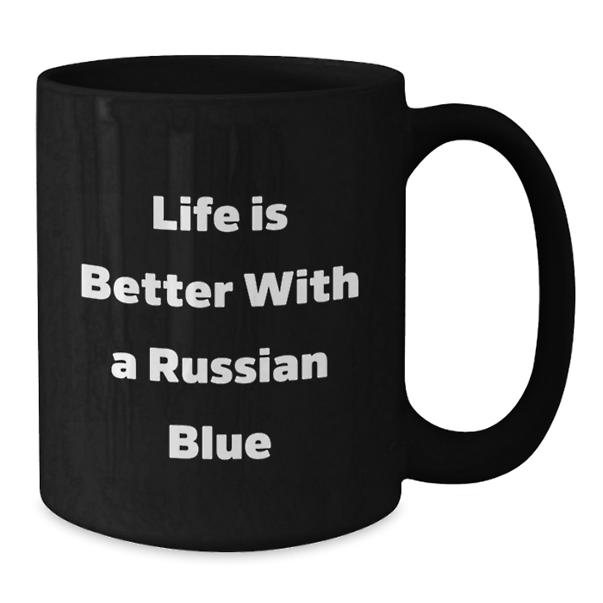 Funny Russian Blue Cat Gifts - Life Is Better With A Russian Blue, Black Coffee Mug for Graduation, Gifts from Family to Russian Blue Cat Enthusiasts, 11oz or 15oz - Additional